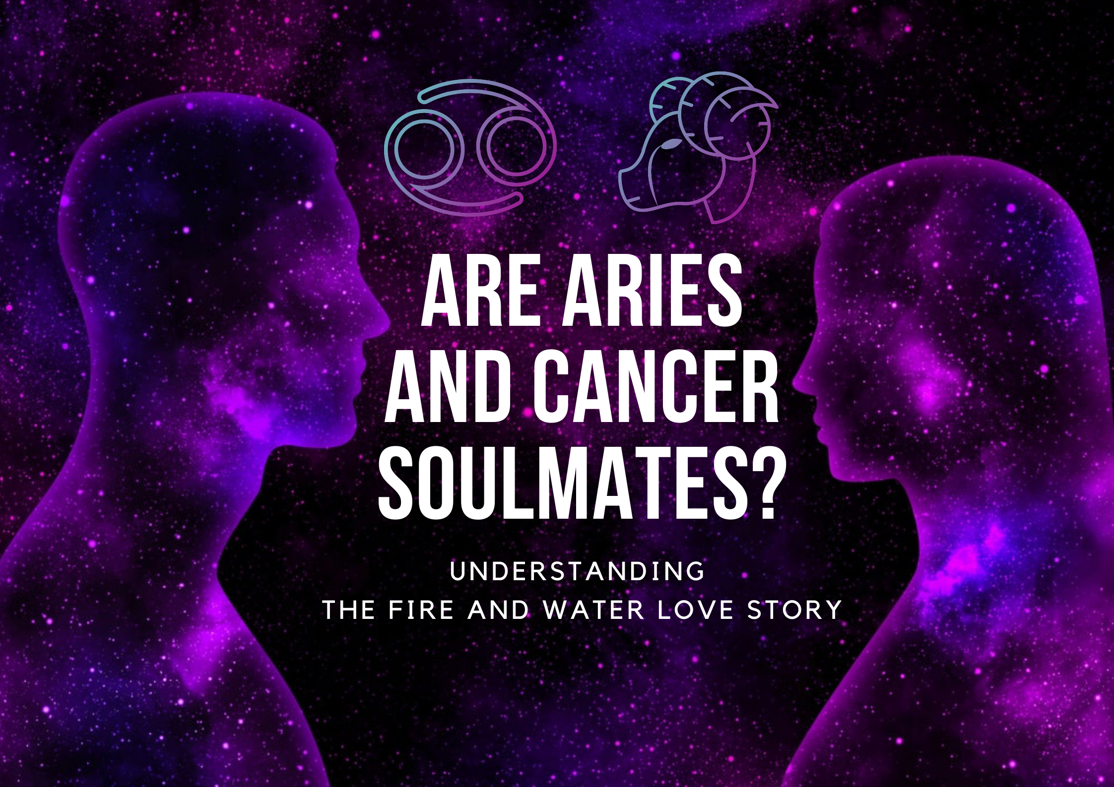 Are Aries And Cancer Soulmates - Understanding The Fire And Water Love Story
