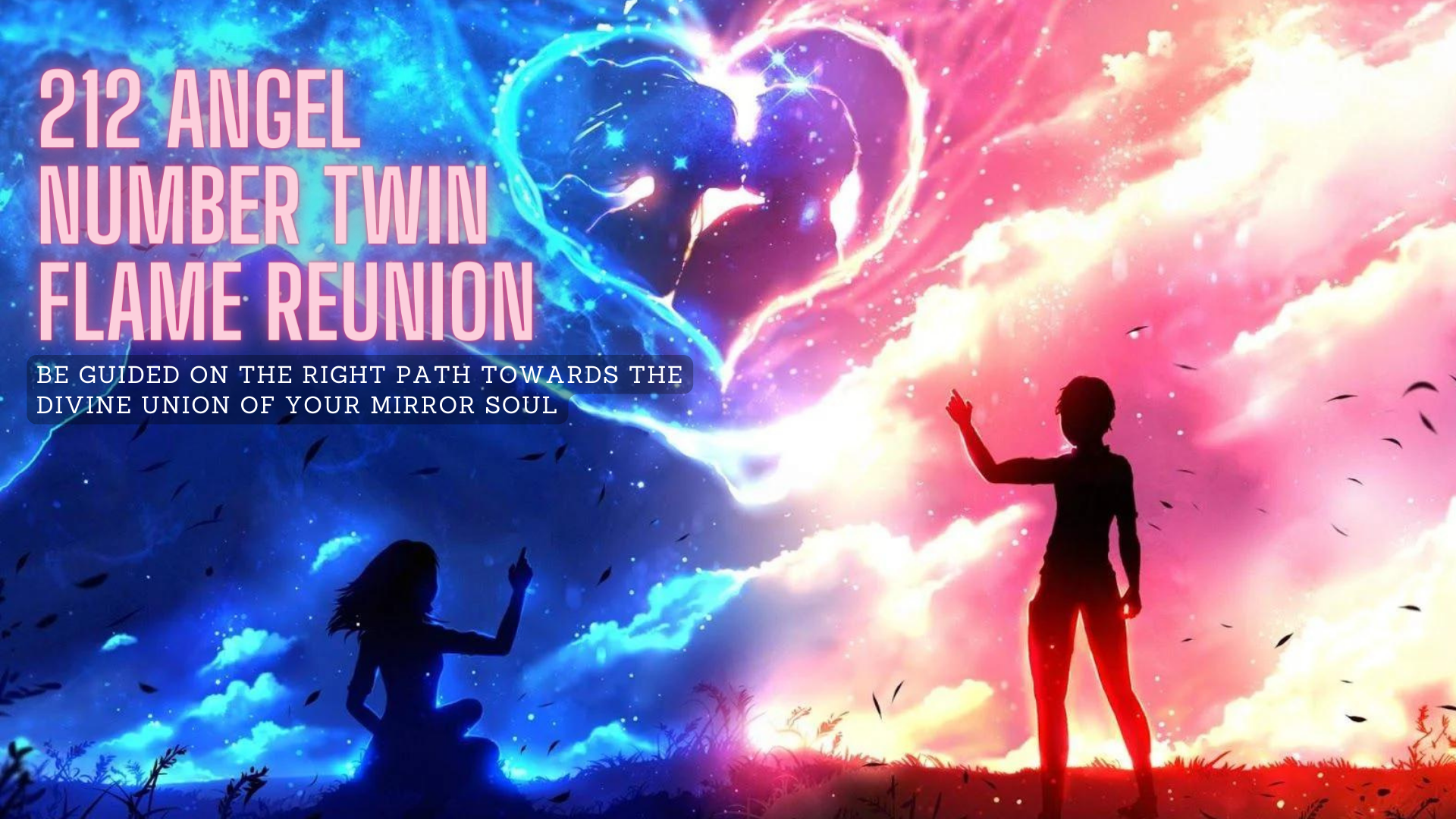 212 Angel Number Twin Flame Reunion - Be Guided On The Right Path Towards The Divine Union Of Your Mirror Soul