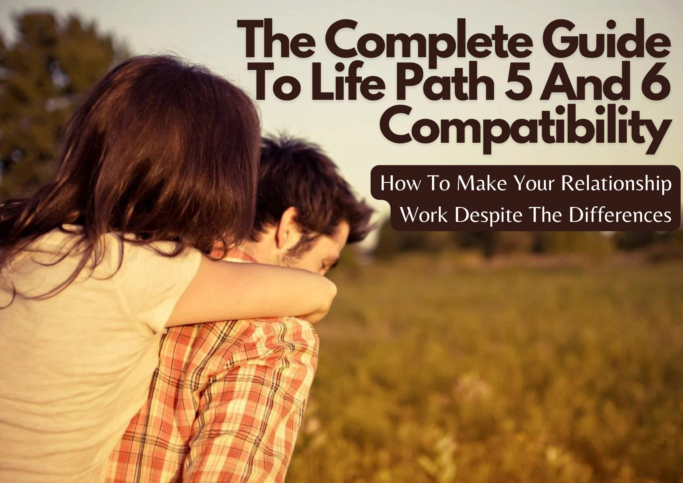 Life Path 5 And 6 Compatibility - How To Make Your Relationship Work Despite The Differences
