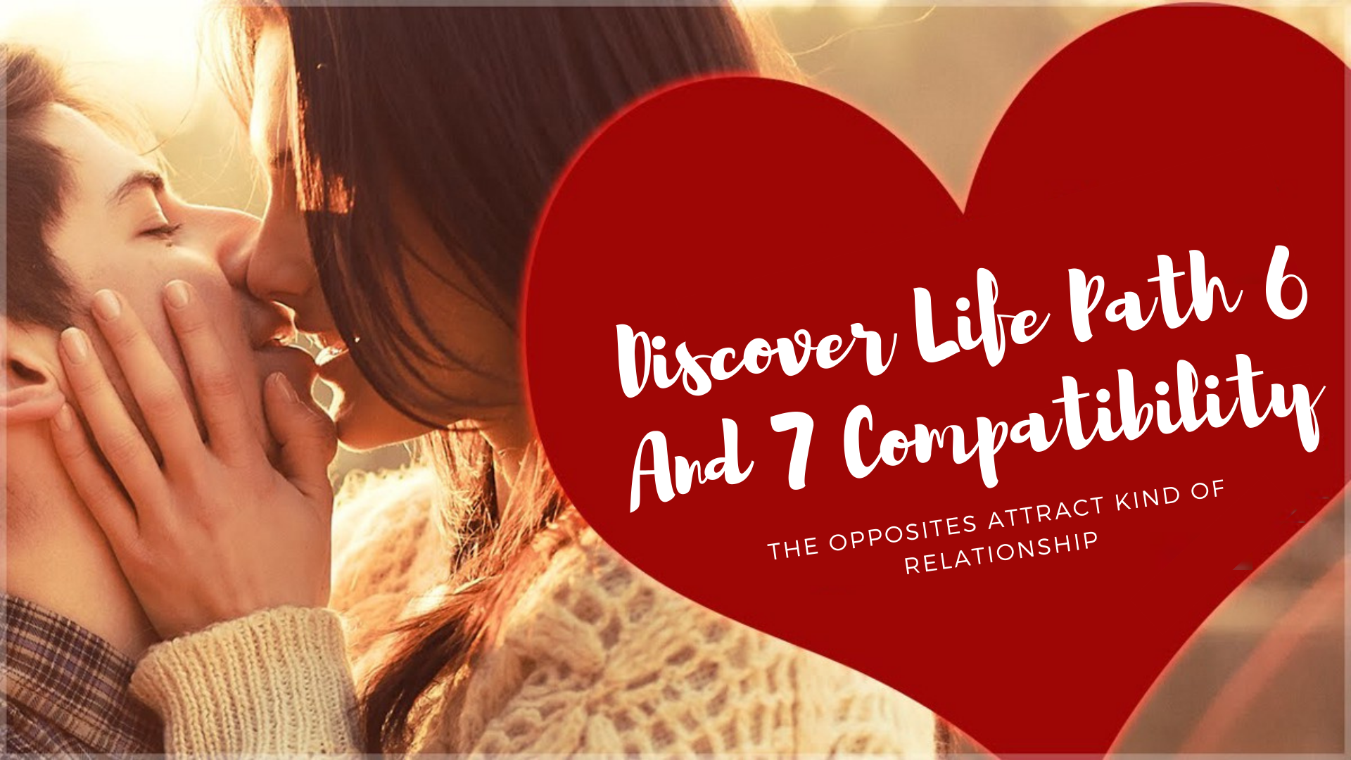 Discover Life Path 6 And 7 Compatibility - The Opposites Attract Kind Of Relationship