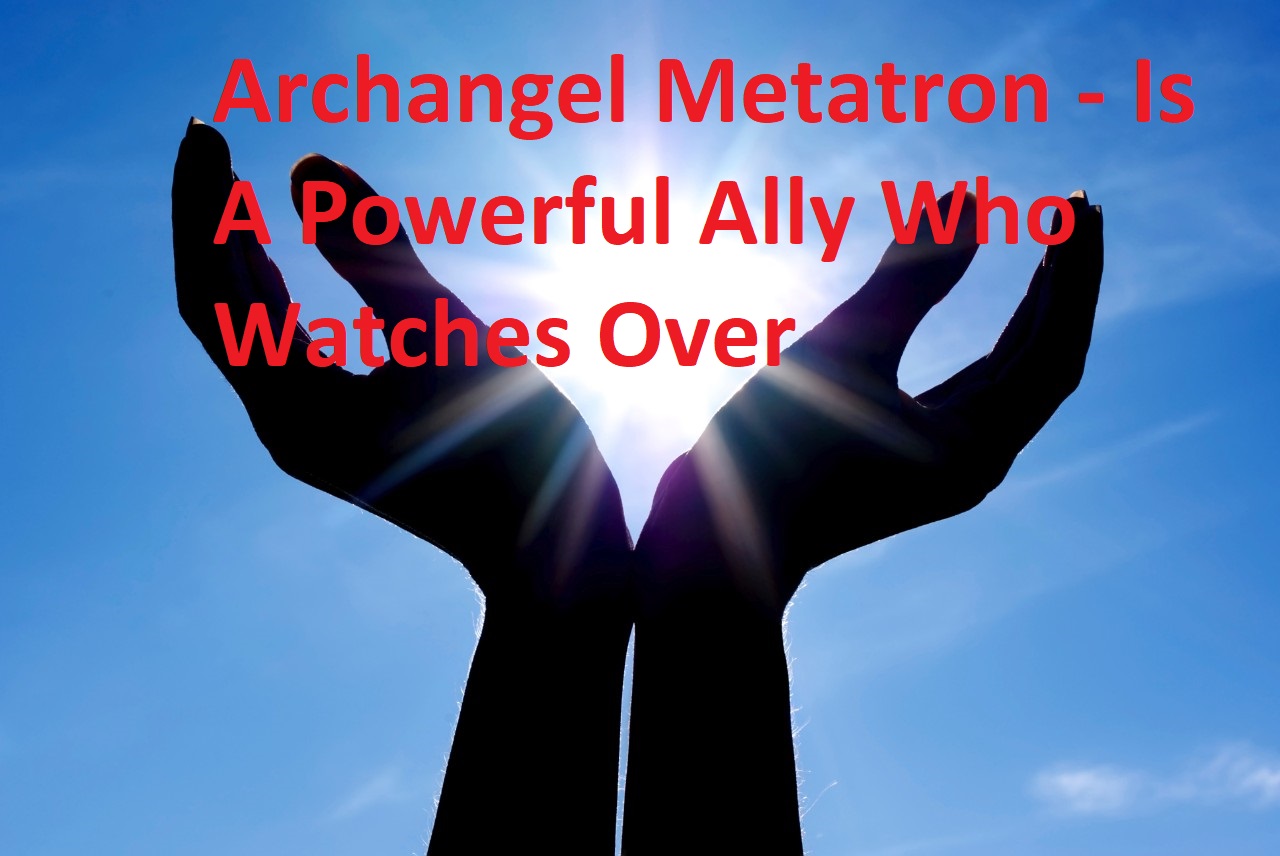 Archangel Metatron Is A Powerful Ally Who Watches Over You