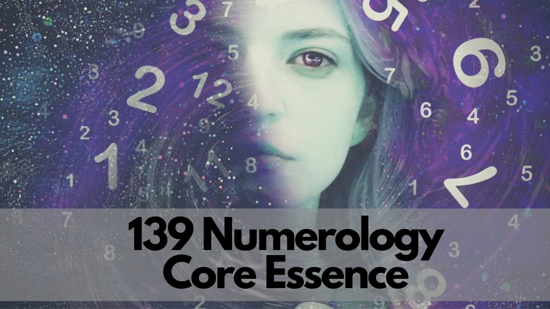 A beautiful woman with different numbers around her with words 139 Numerology Core Essence