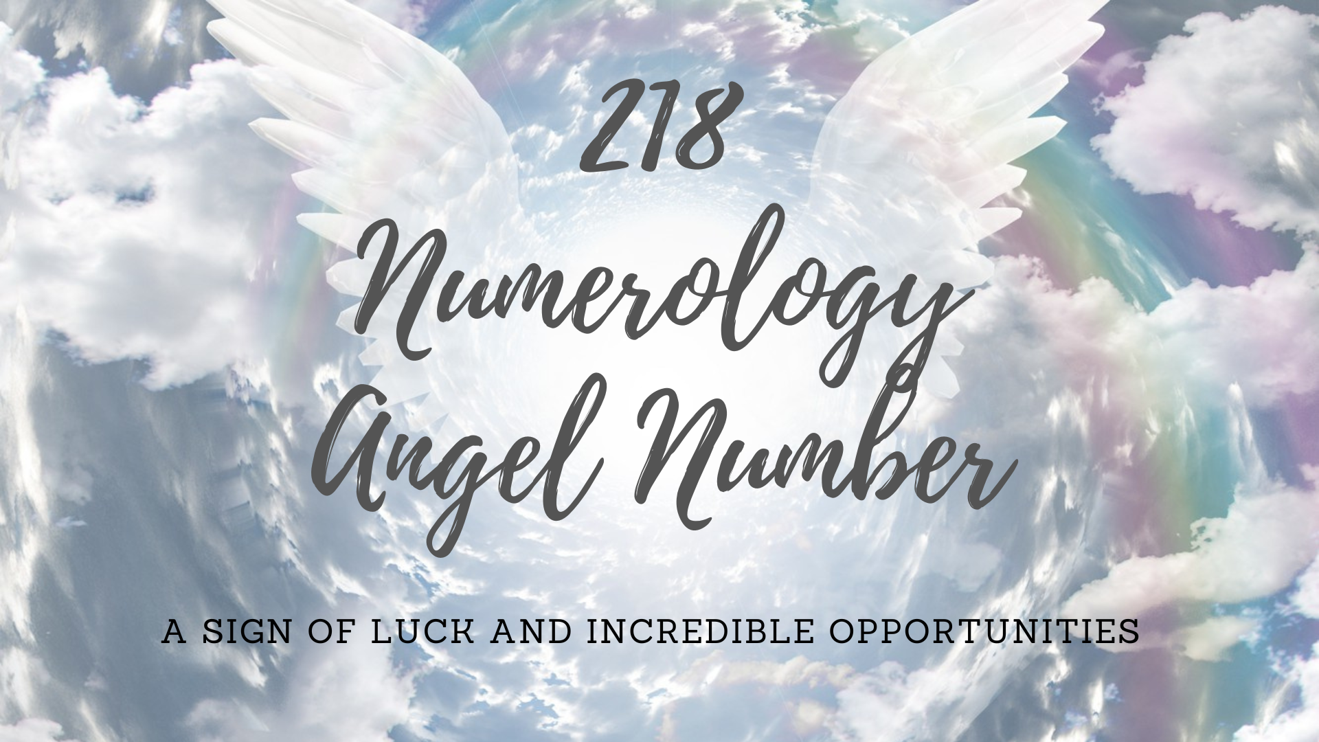 218 Numerology Angel Number - A Sign Of Luck And Incredible Opportunities