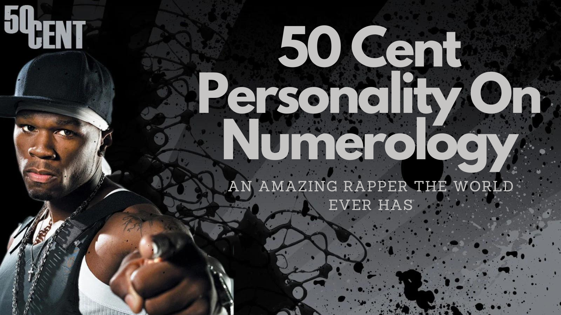 50 Cent Personality On Numerology -  An Amazing Rapper The World Ever Has
