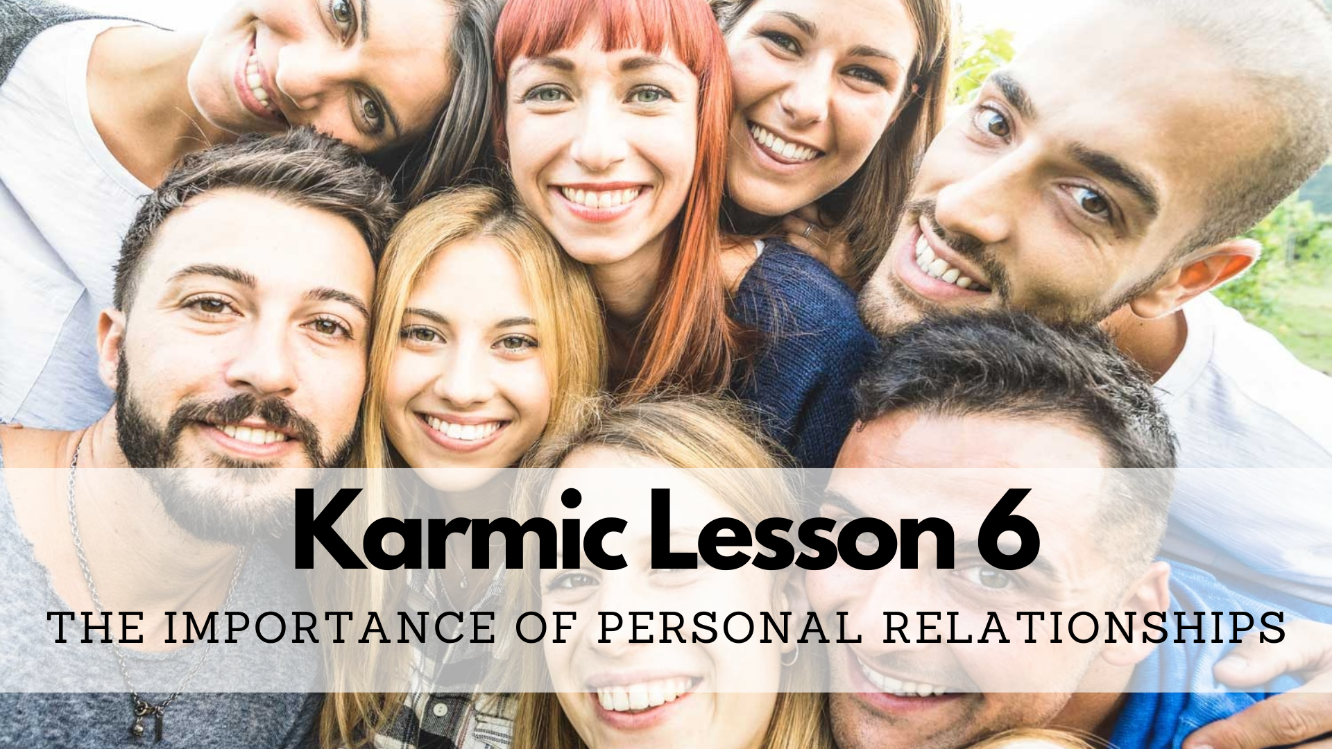 Karmic Lesson 6 - The Importance Of Personal Relationships