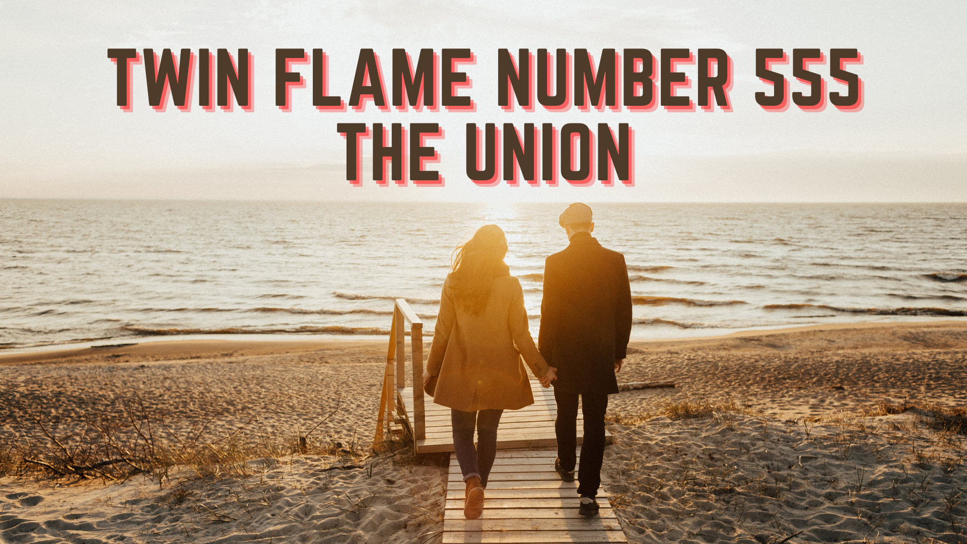 A couple holding their hands while walking in the beach with words Twin Flame Number 555 The Union