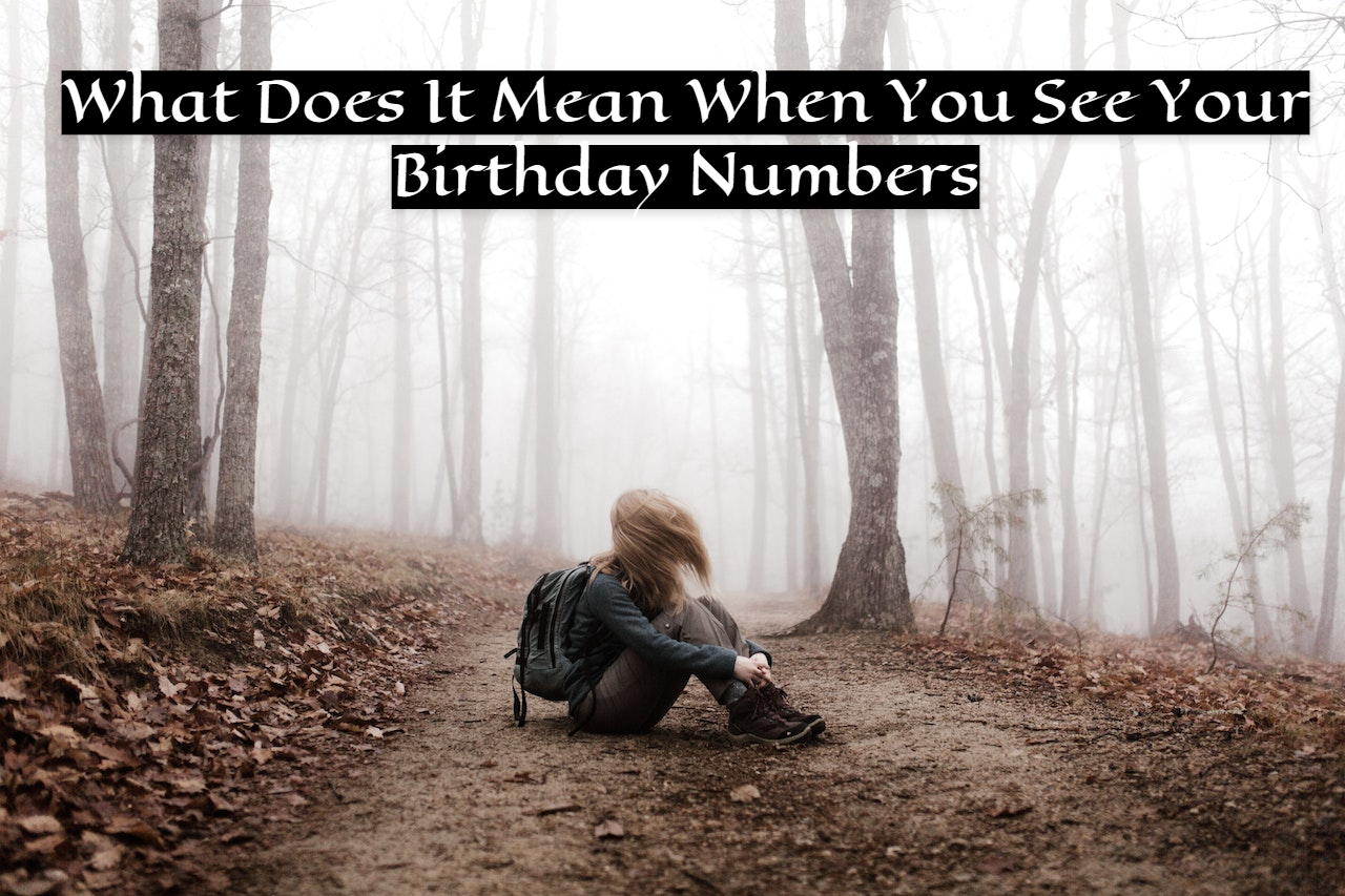 What Does It Mean When You See Your Birthday Numbers
