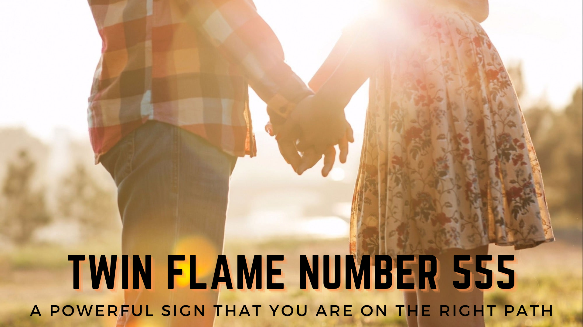 Twin Flame Number 555 - A Powerful Sign That You Are On The Right Path