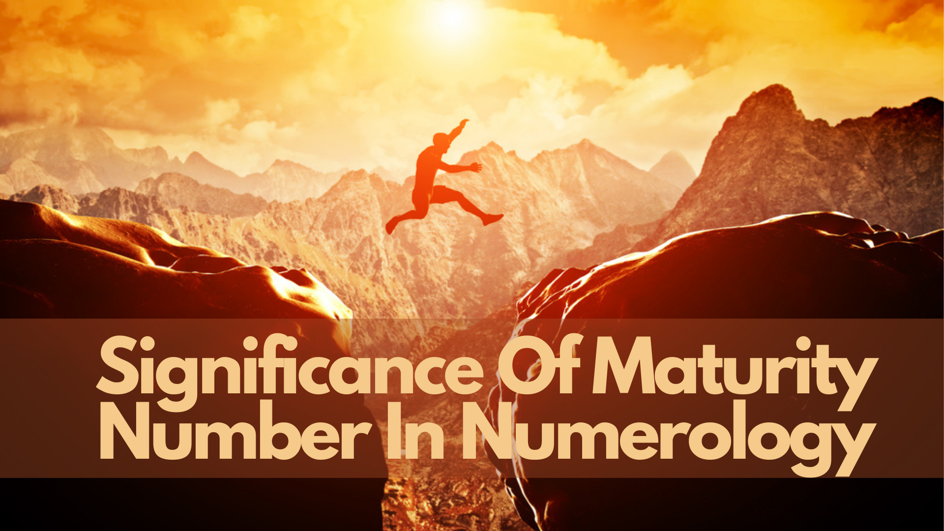 A person leaping from one mountain to another with words Significance Of Maturity Number In Numerology