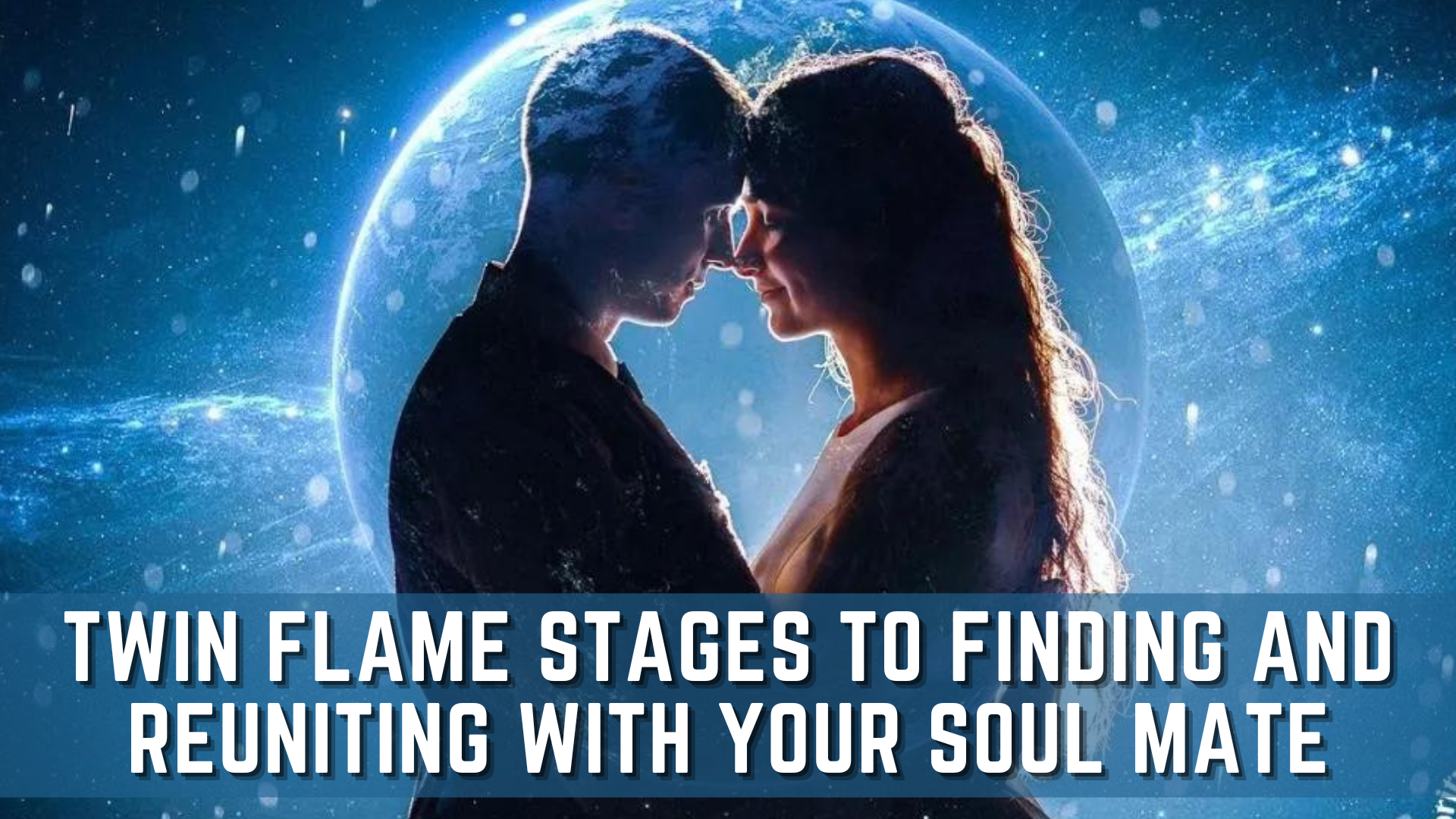 Twin Flame Stages - How To Find And Reunite With Your Soul Mate