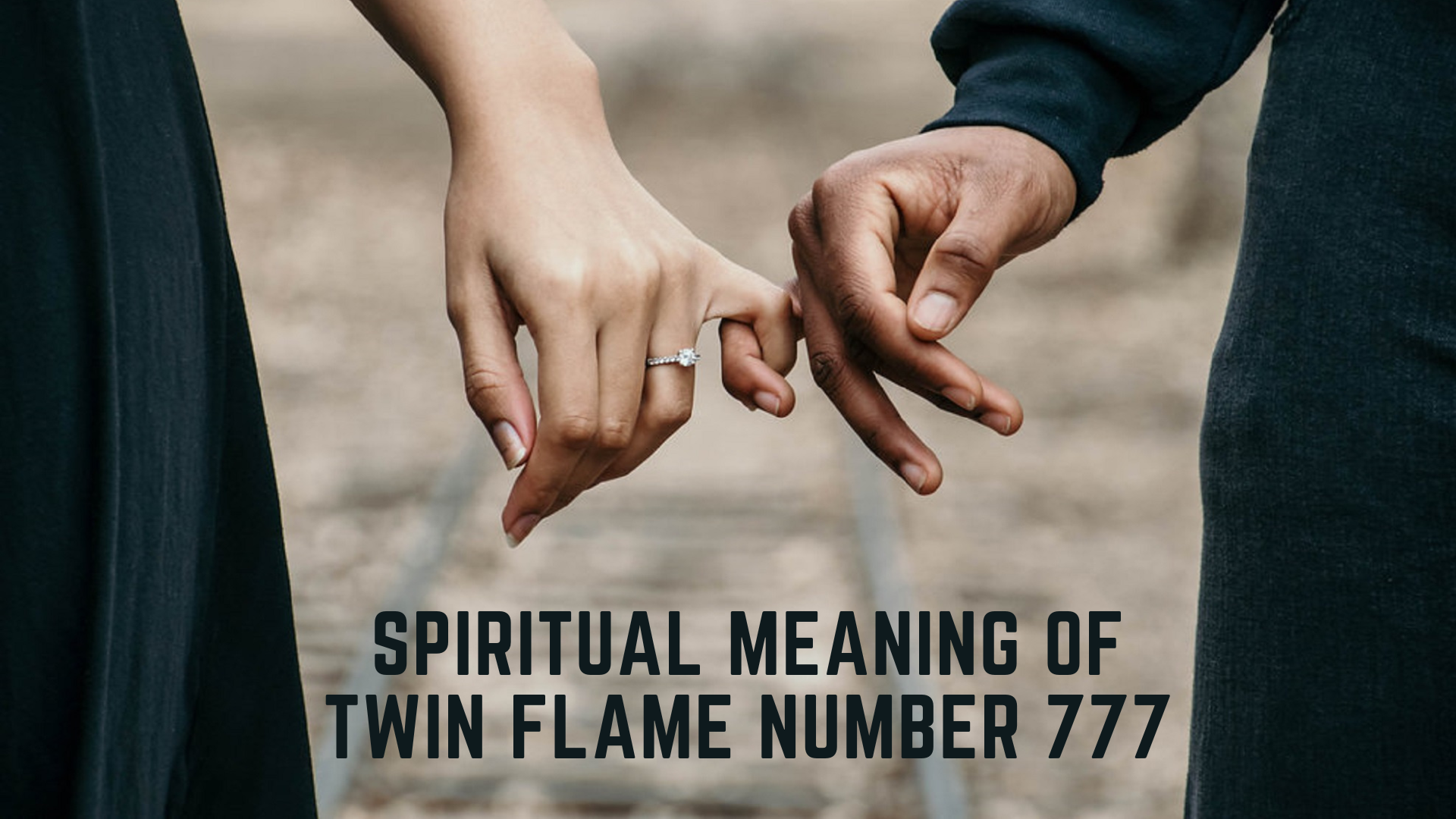Couple holding hands with words Spiritual Meaning Of Twin Flame Number 777