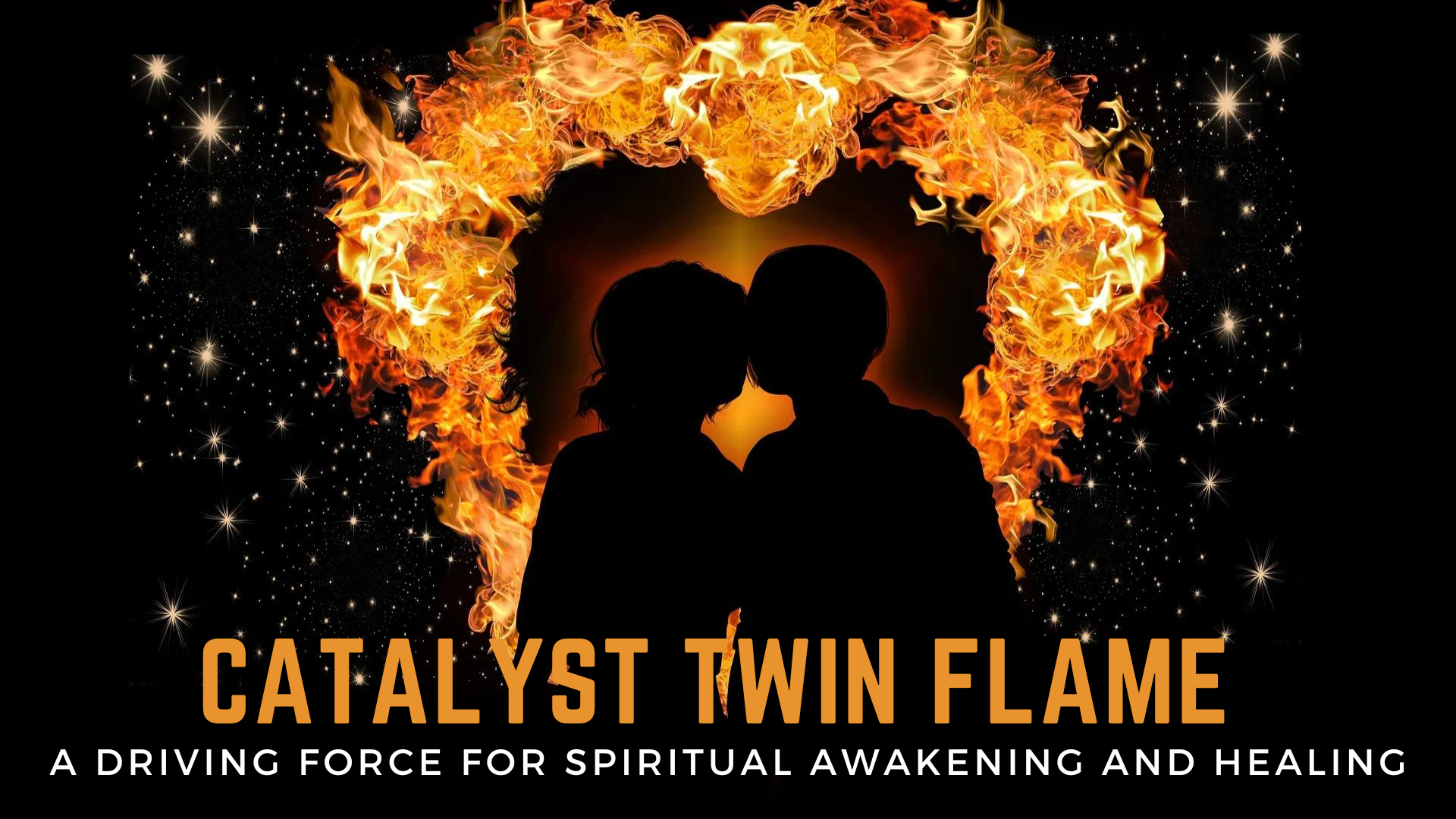 Catalyst Twin Flame - A Driving Force For Spiritual Awakening And Healing