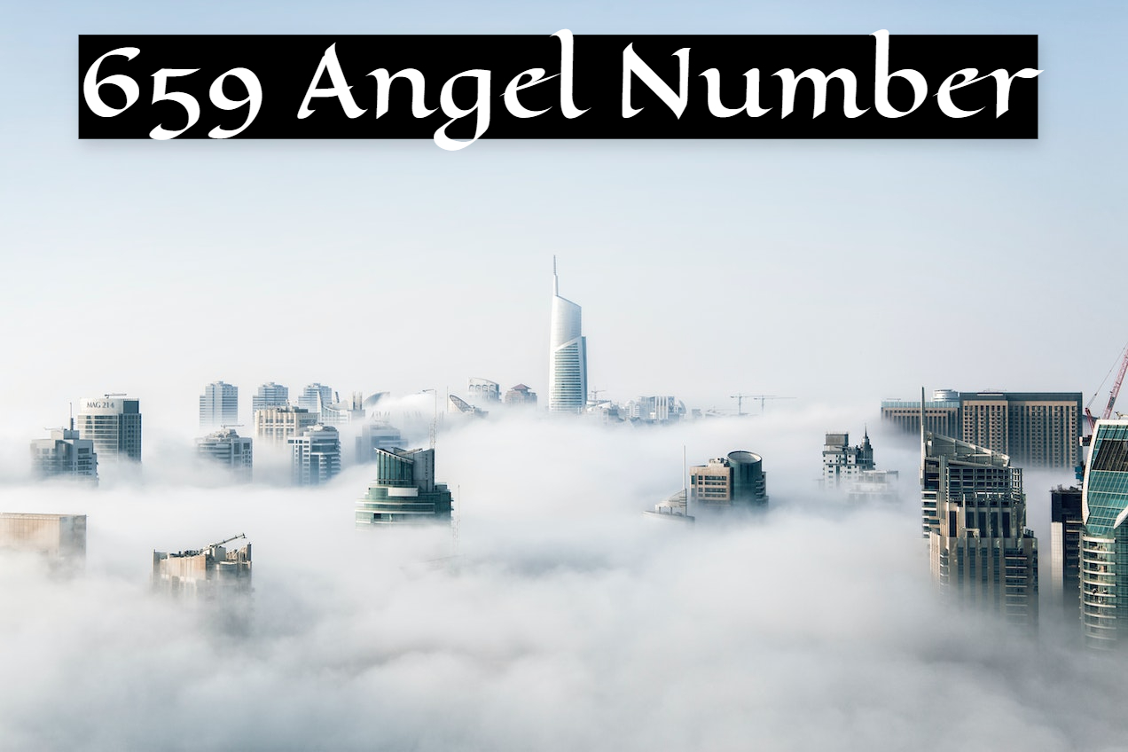 659 Angel Number - A Message Of Conclusion And Fresh Beginning