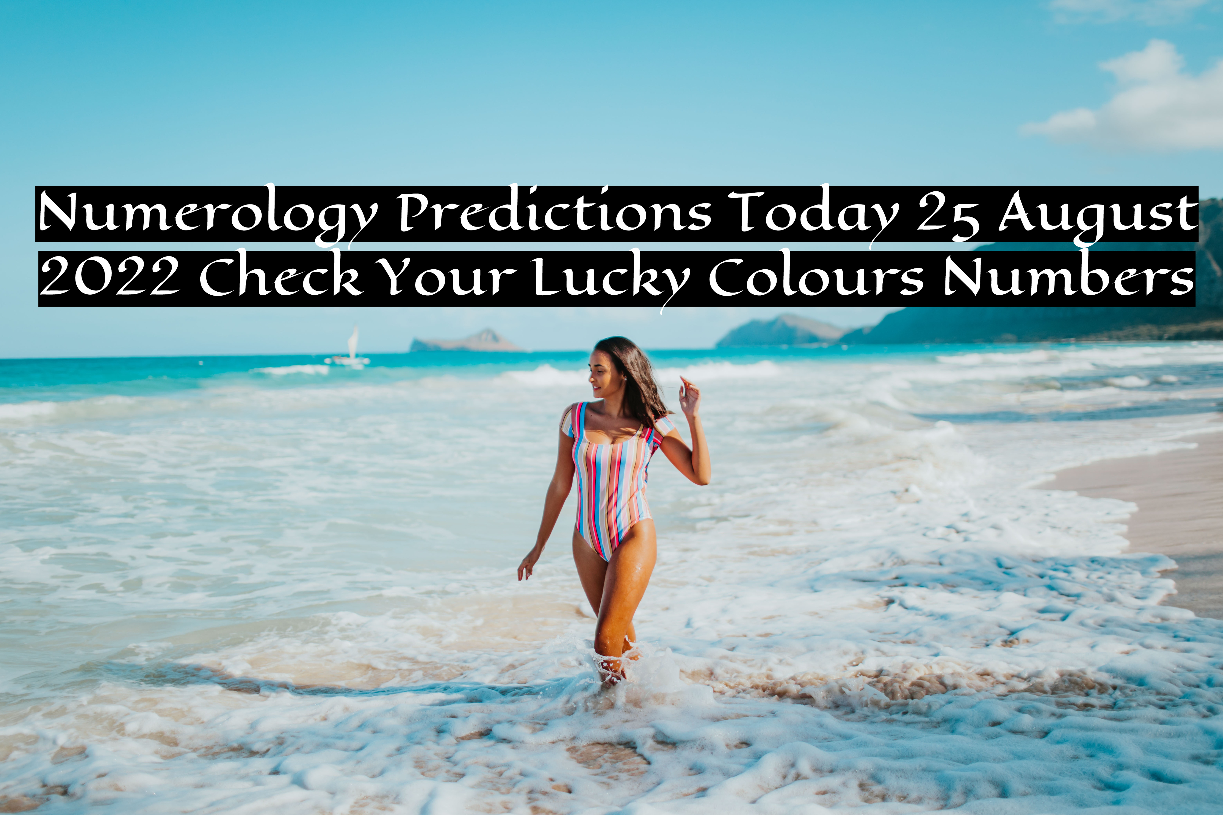 Numerology Predictions Today 25 August 2022 Check Your Lucky Colours Numbers