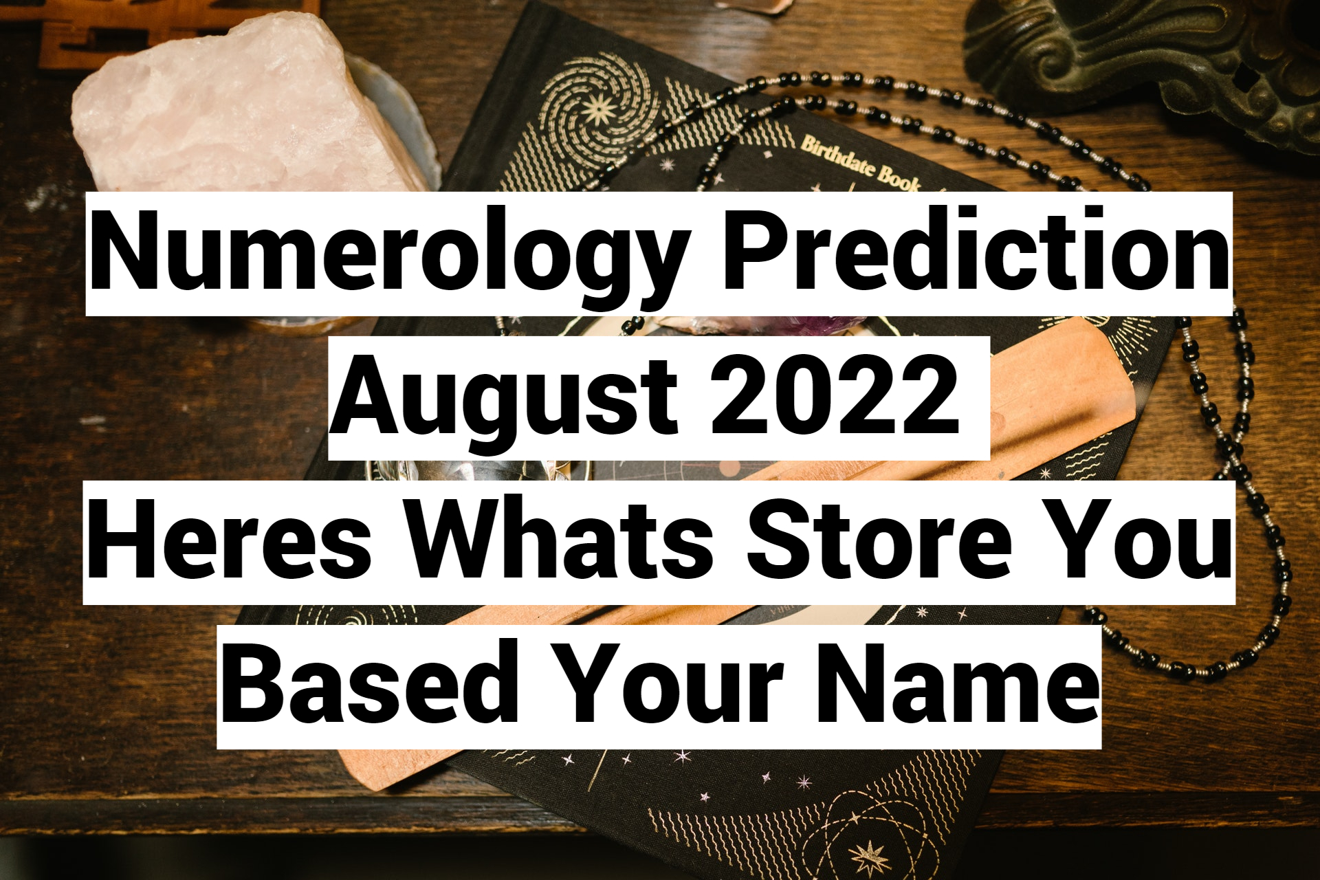 Numerology Prediction August 2022 Here's What's Store You Based Your Name