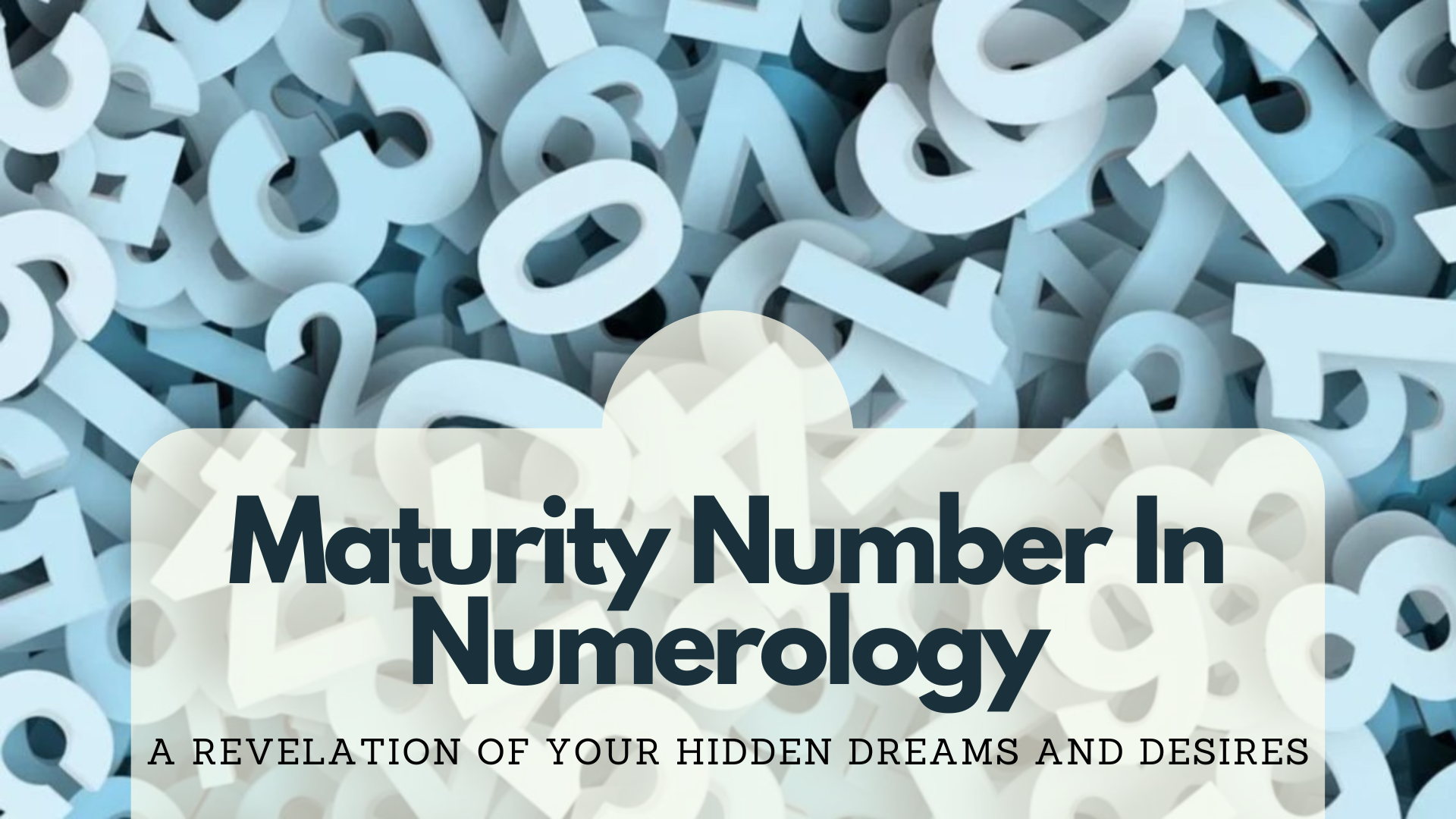 Maturity Number In Numerology - A Revelation Of Your Hidden Dreams And Desires