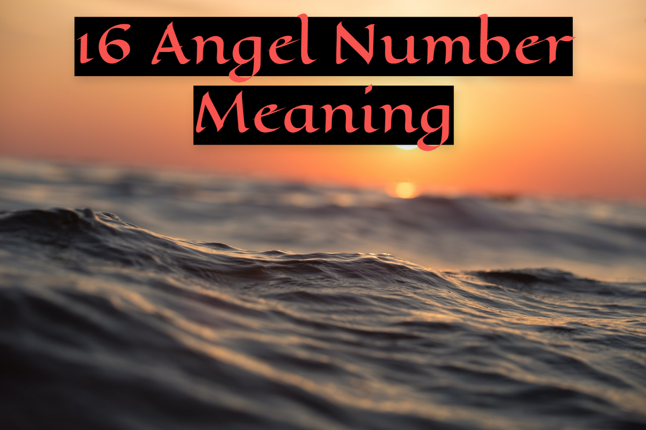 16 Angel Number Meaning - Positive Outlook!