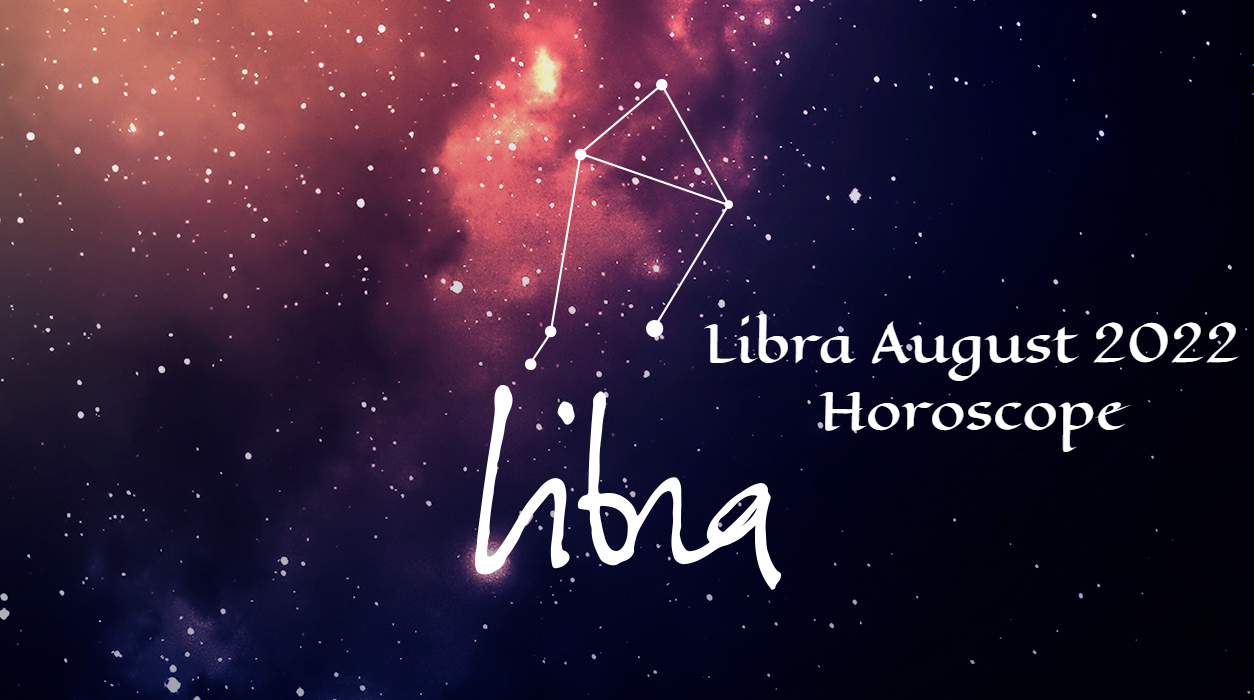 Libra August 2022 Horoscope