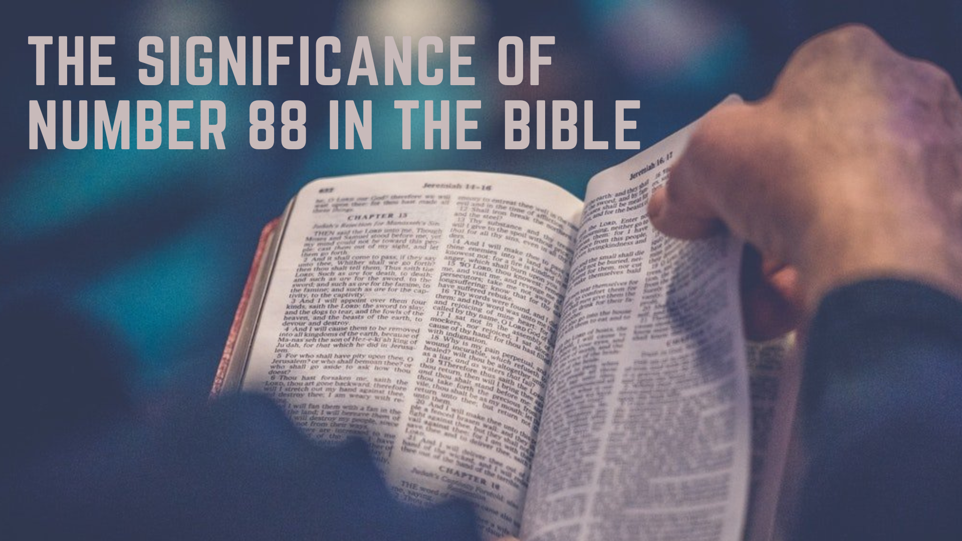 A person reading a Bible with words The Significance Of Number 88 In The Bible
