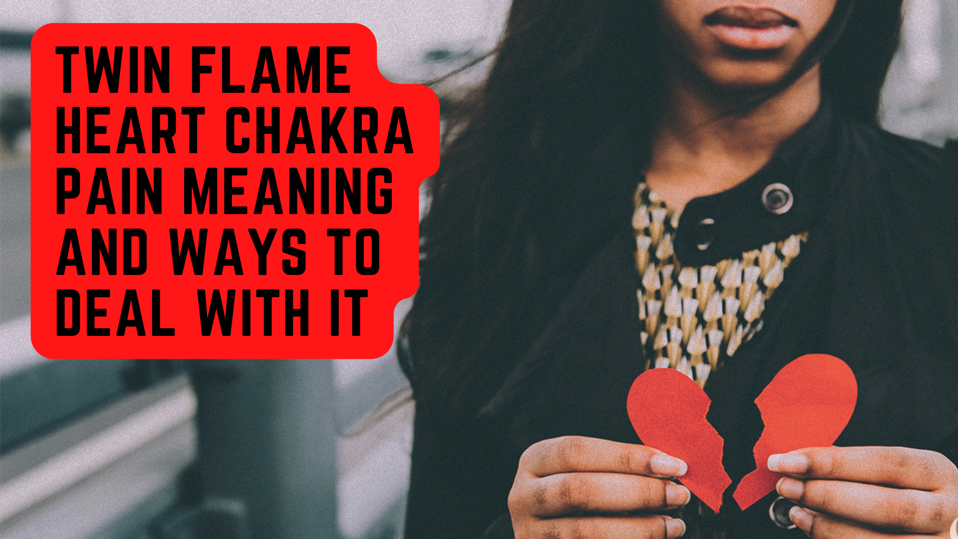 Twin Flame Heart Chakra Pain Meaning And Ways To Deal With It 