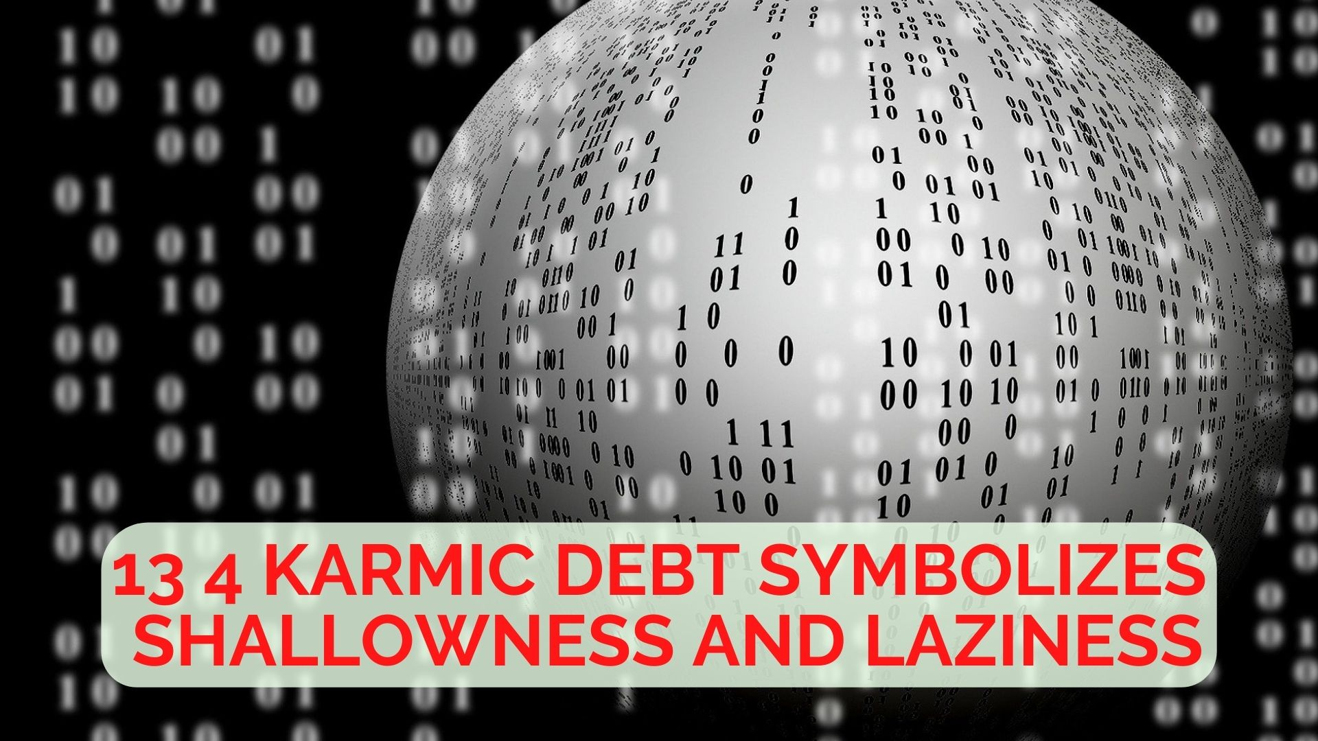 13 4 Karmic Debt Symbolizes - Shallowness And Laziness