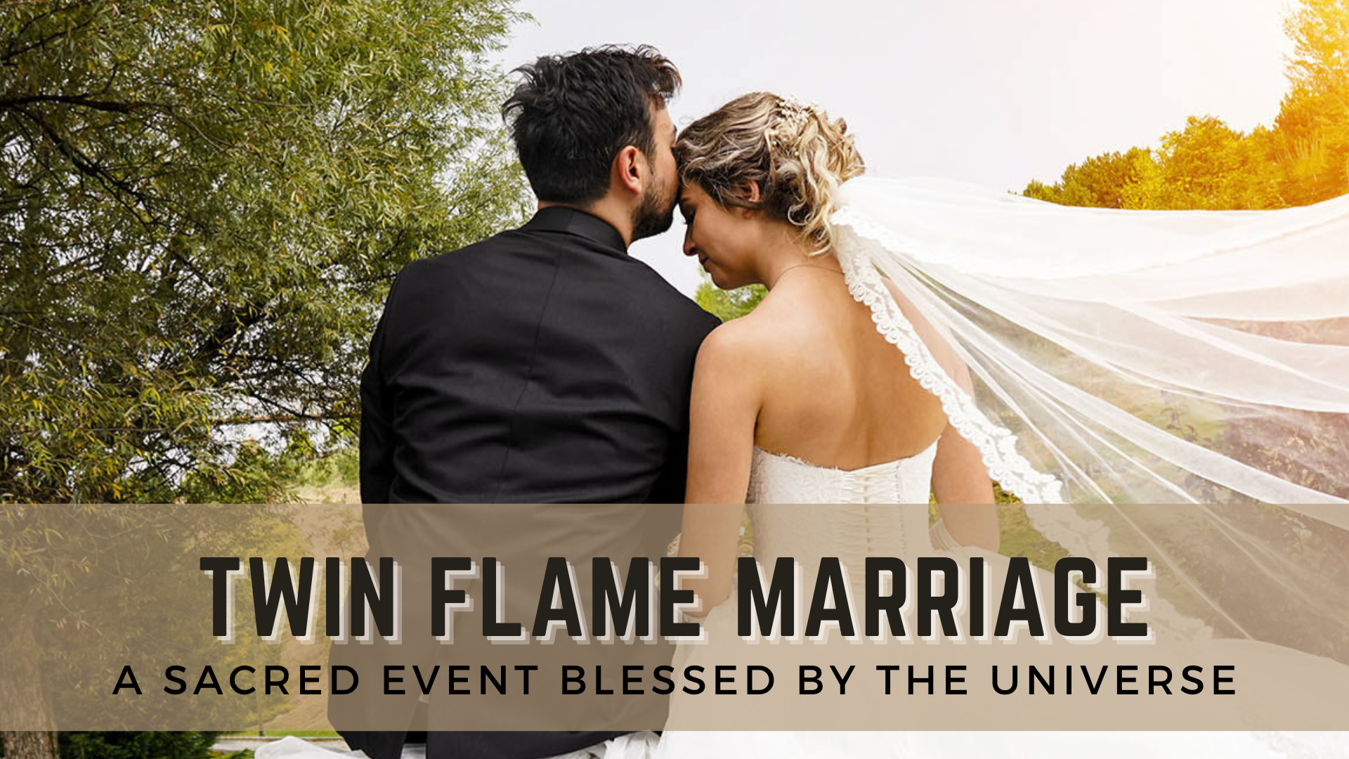 Twin Flame Marriage - A Sacred Event Blessed By The Universe