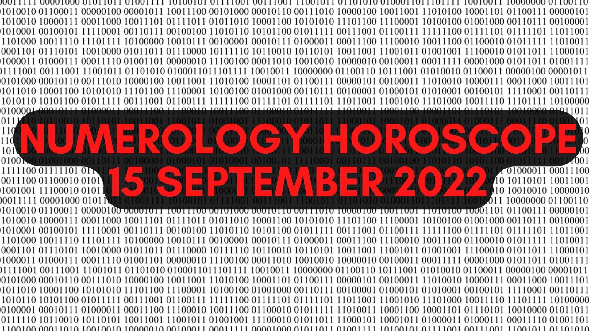 Numerology Horoscope 15 September 2022 - There Are Signs Of Progress