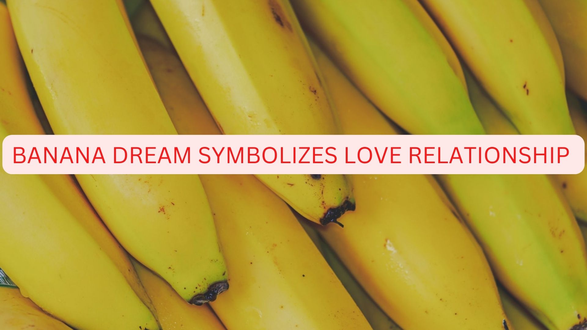 Banana Dream Symbolizes - Love Relationship