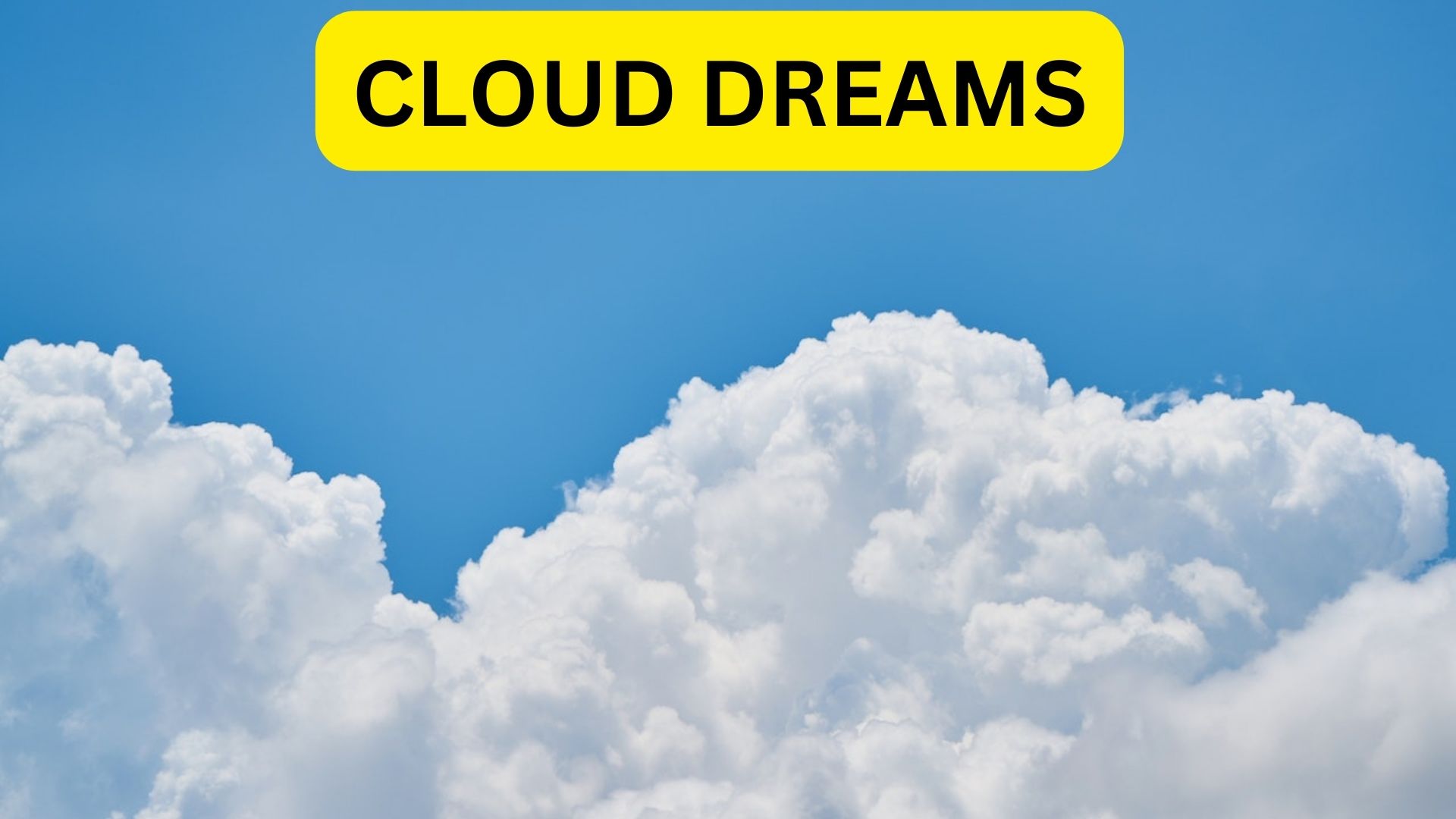 Cloud Dreams - A Symbol Of The Past And Satisfaction