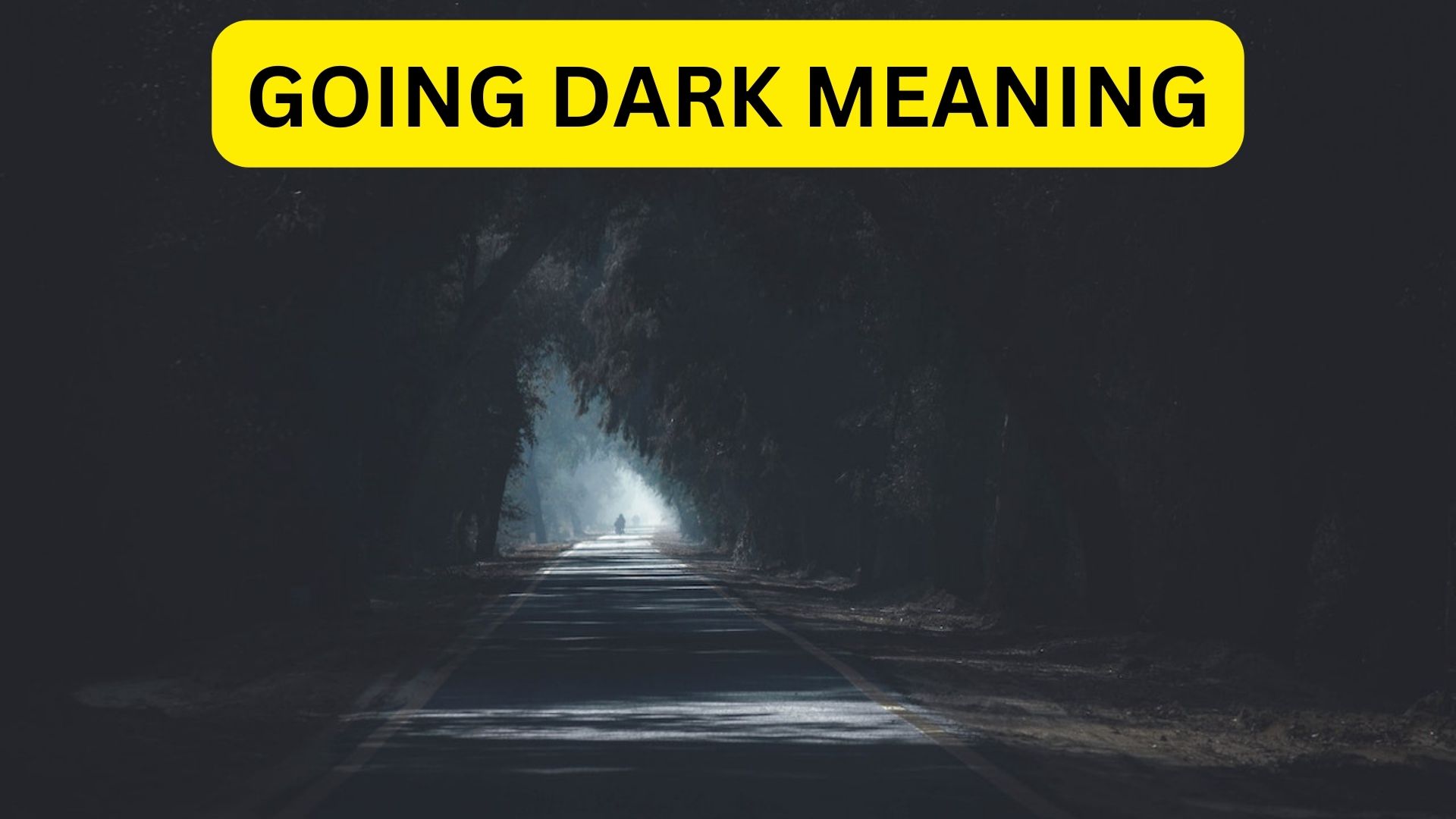 Going Dark Meaning In Dream Identified As Fear And Insecurity