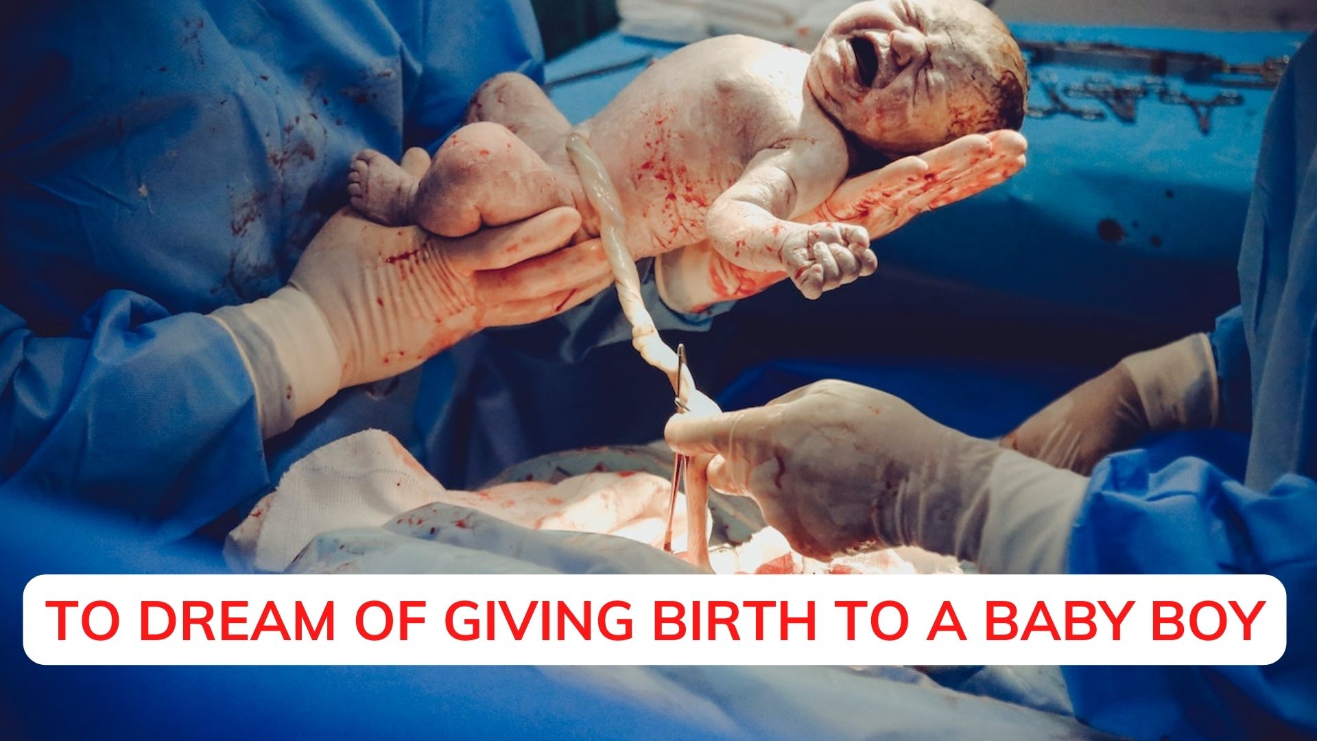 To Dream Of Giving Birth A Baby Boy - Symbolizes Reward For Hard Work