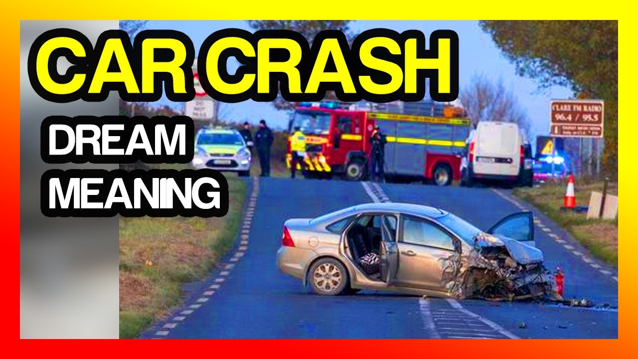 9+ Common Car Crash Dream Meanings!
