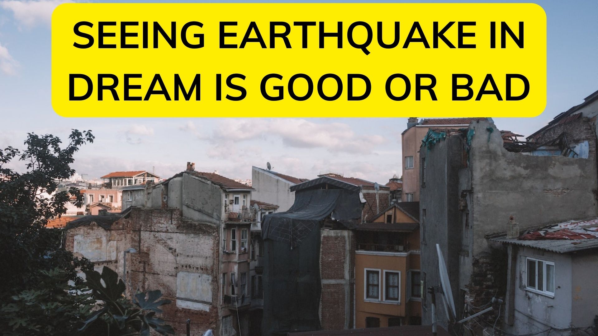 Seeing Earthquake In Dream Is Good Or Bad?
