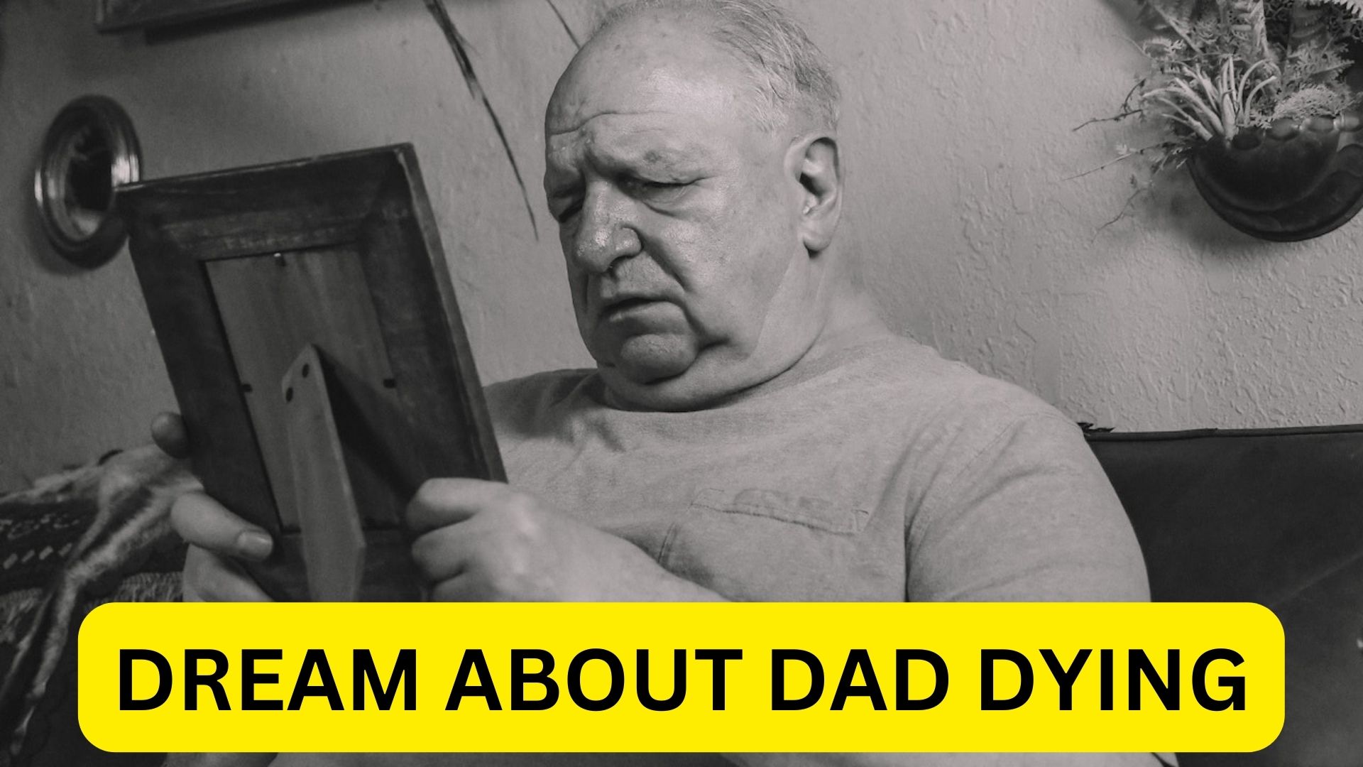Dream About Dad Dying - It Reflects Longevity And Wisdom