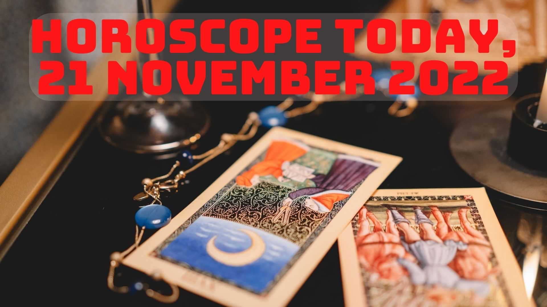 Horoscope Today, 21 November 2022 - Check Astrological Prediction