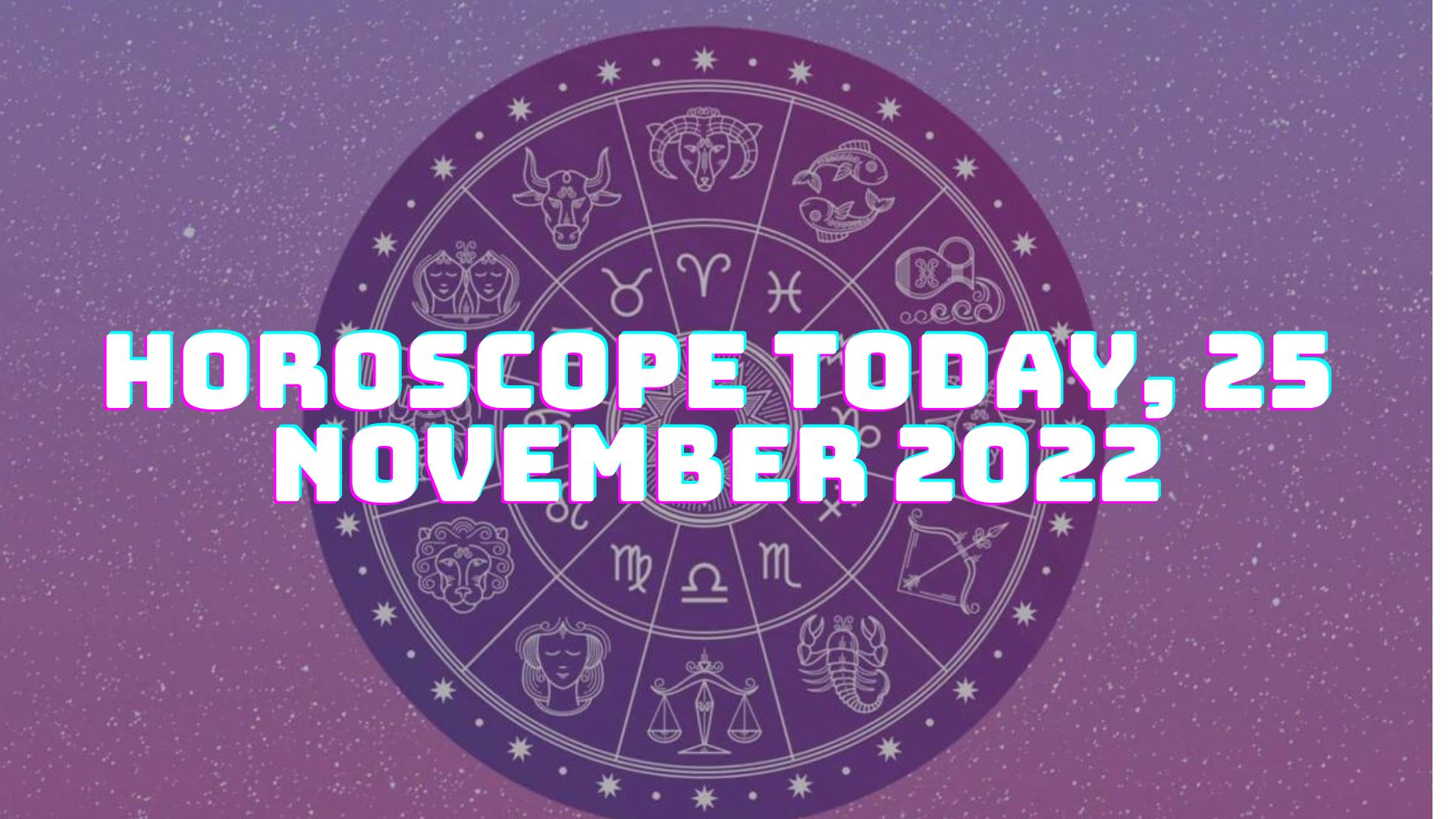 Horoscope Today, 25 November 2022 - Check Astrological Prediction