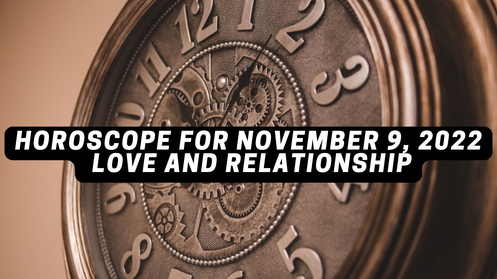 Horoscope For November 9, 2022 - Love And Relationship