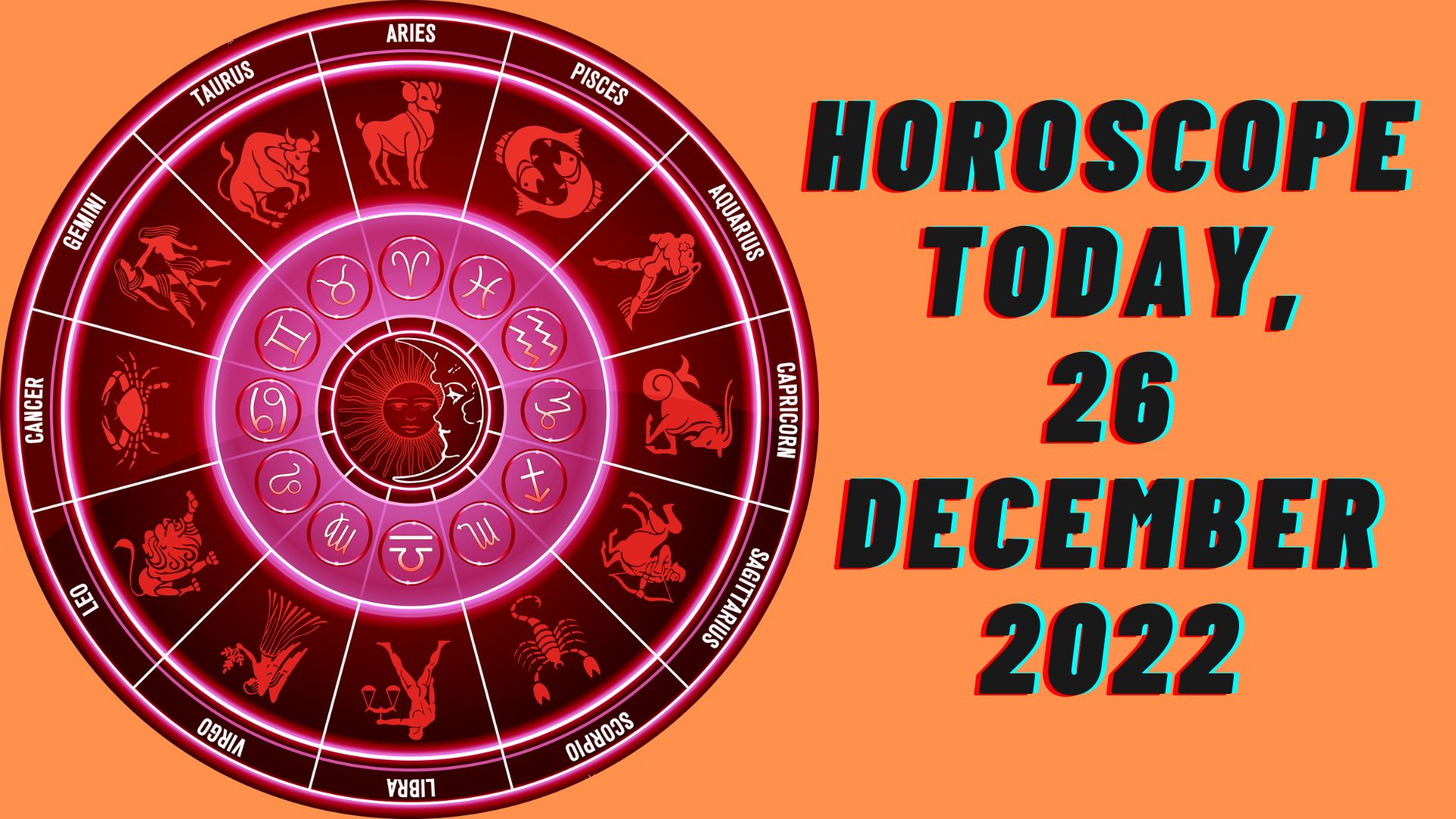 Horoscope Today, 26 December 2022 - Check Astrological Prediction Of Your Zodiac Sign