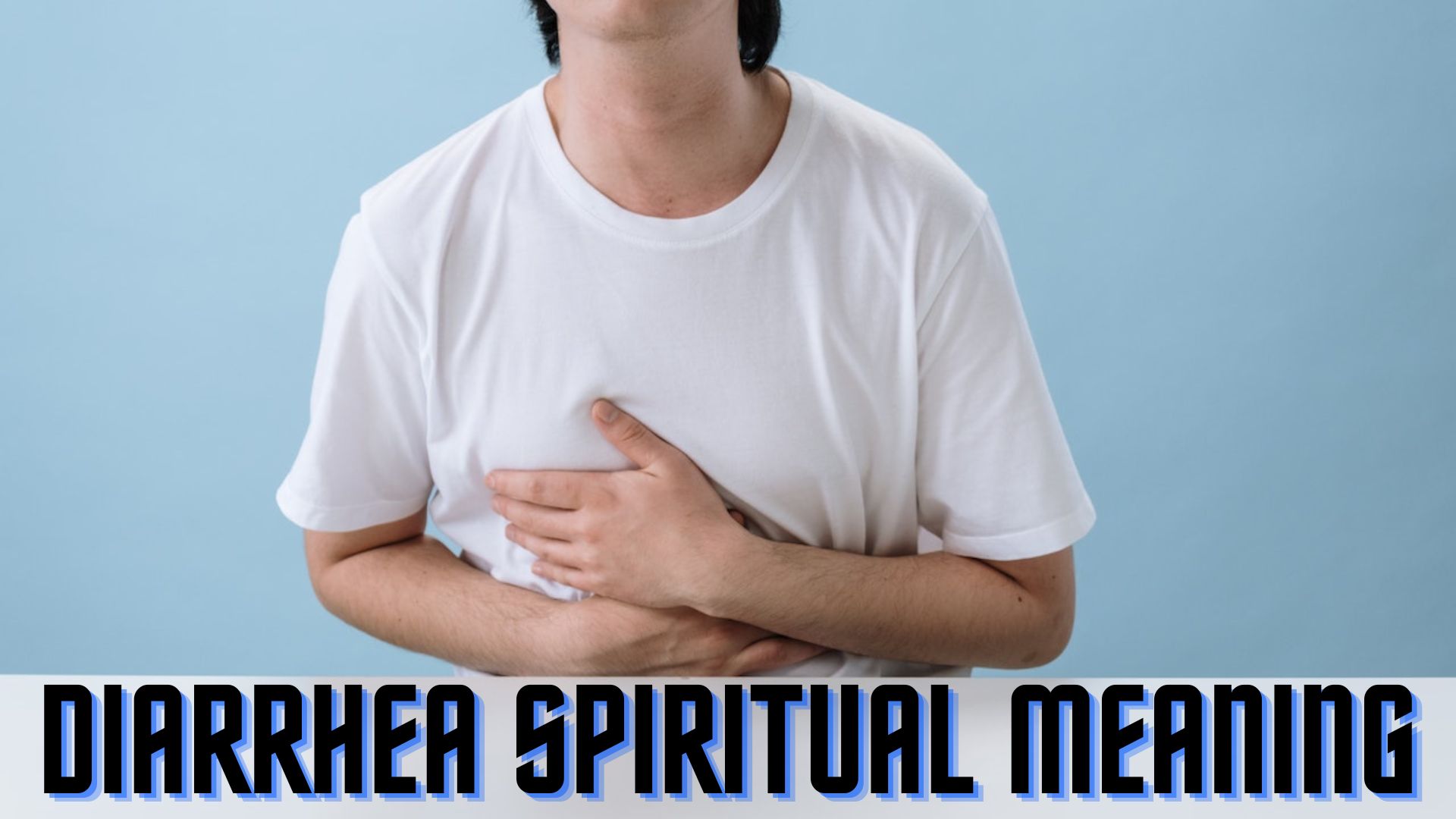 Diarrhea Spiritual Meaning - A Sign That You Do Not Recognize Your Environment