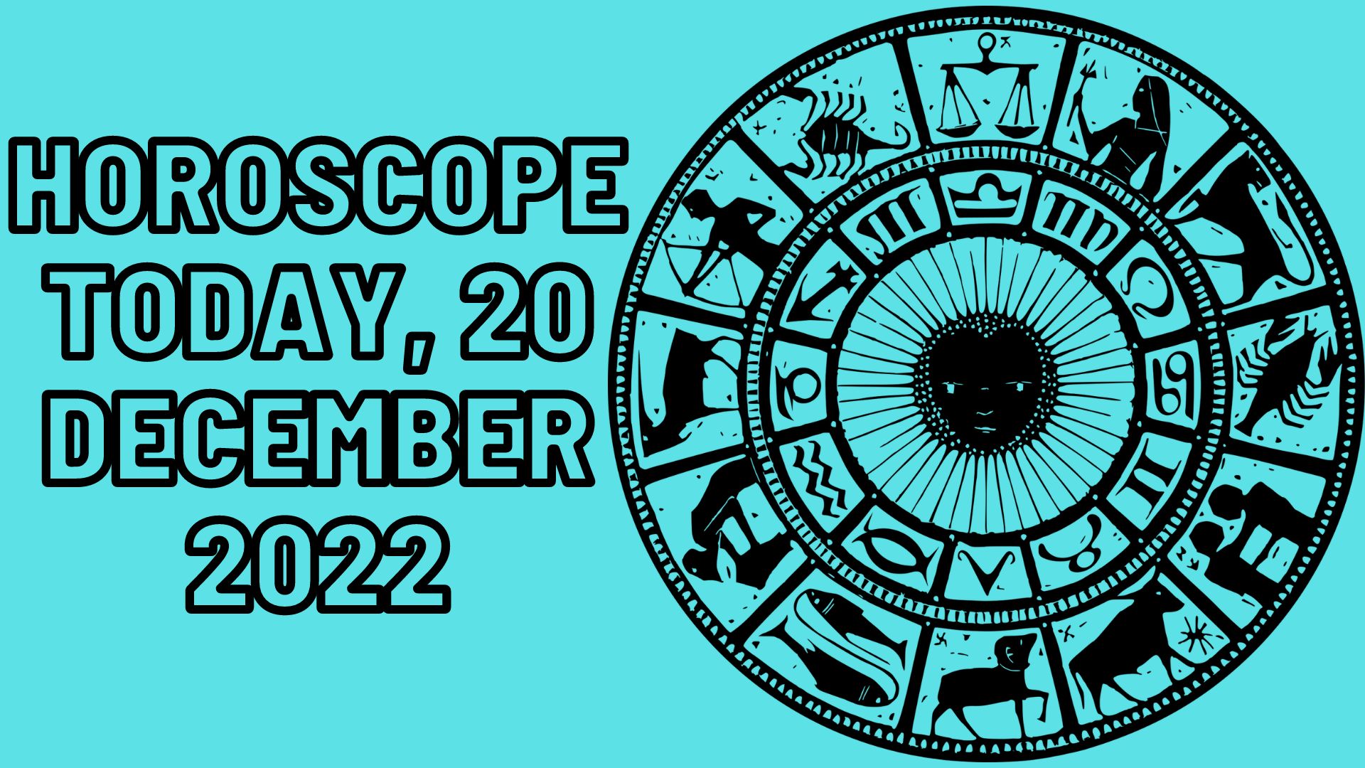 Horoscope Today, 20 December 2022 - Check Astrological Prediction Of Your Zodiac Sign