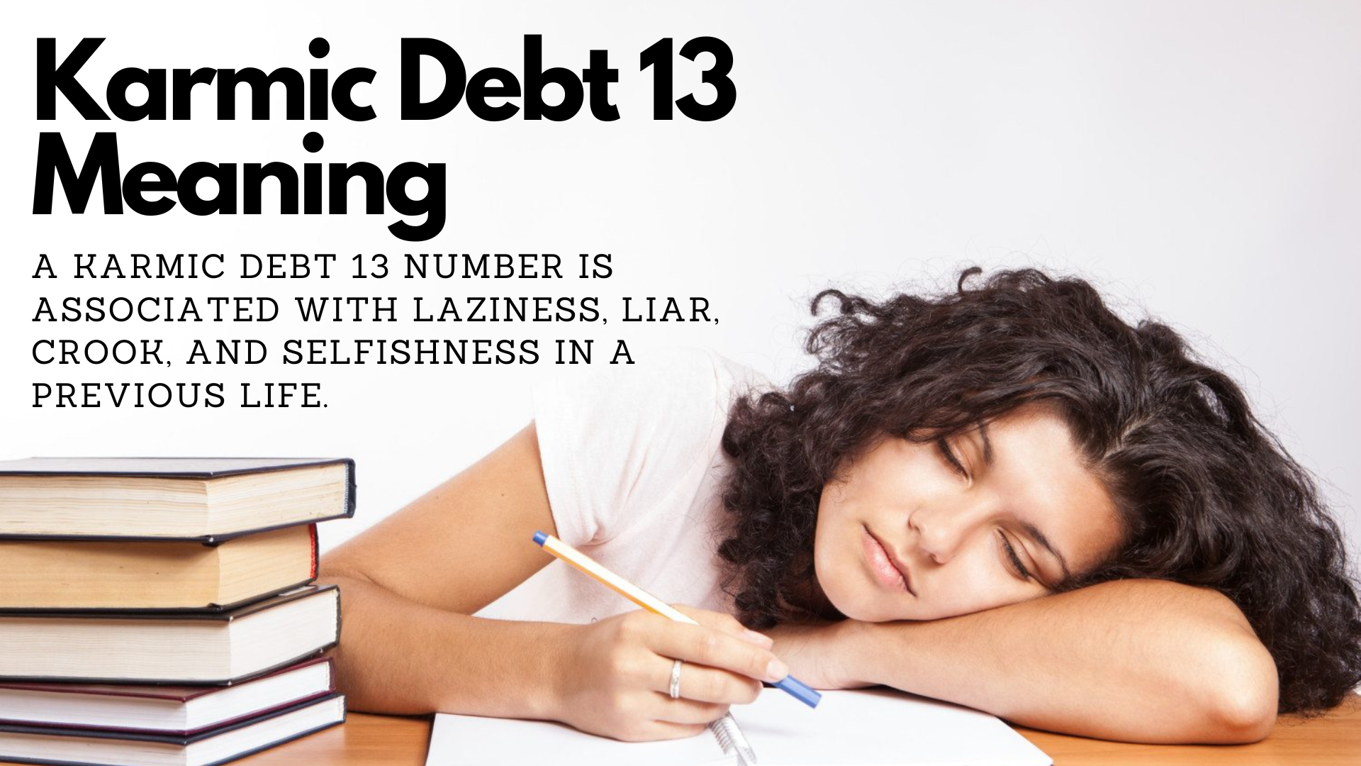 A sleeping woman holding a pen with books beside her and Karmic Debt 13 Meaning text