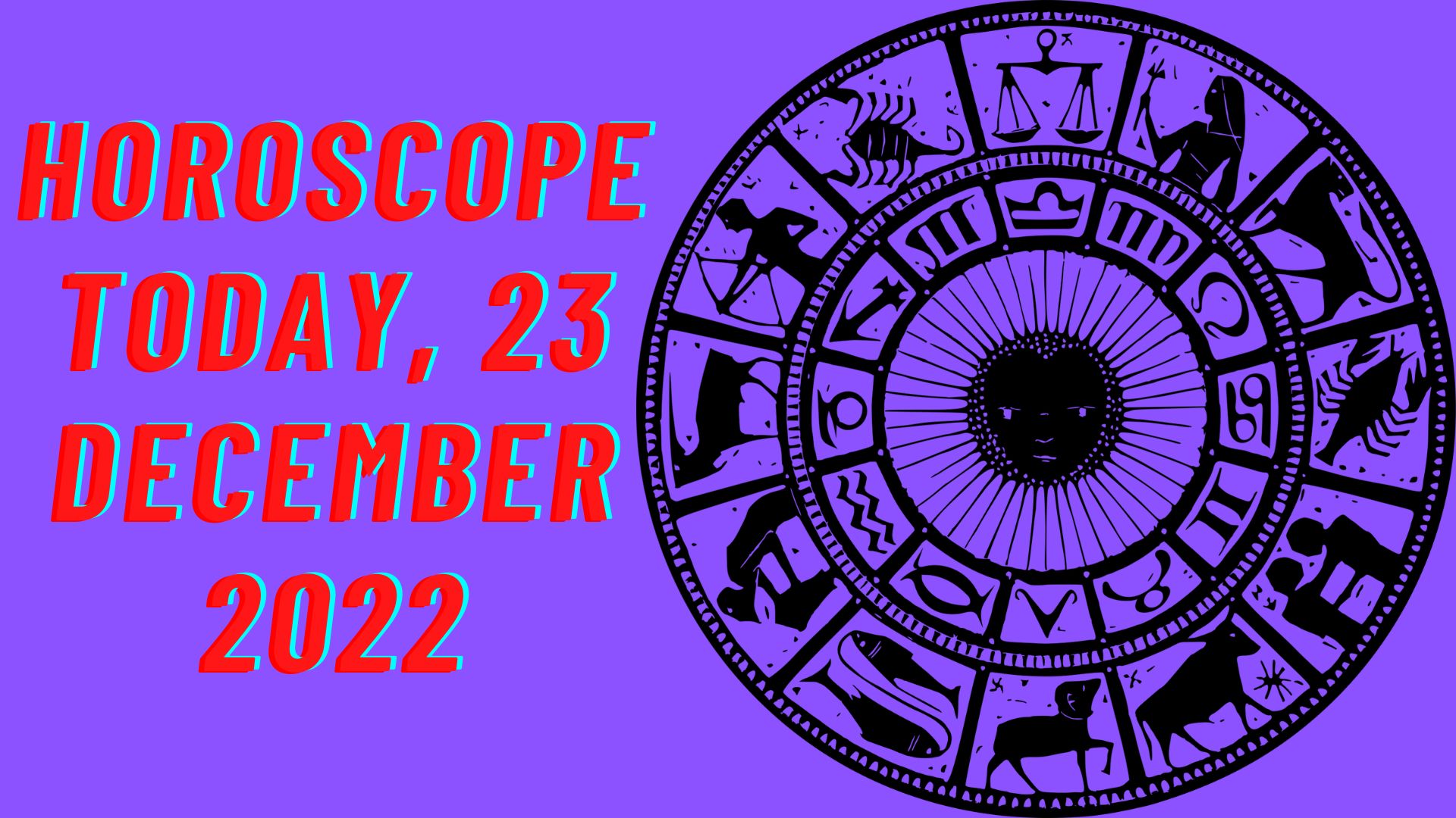 Horoscope Today, 23 December 2022 - Check Astrological Prediction Of Your Zodiac Sign