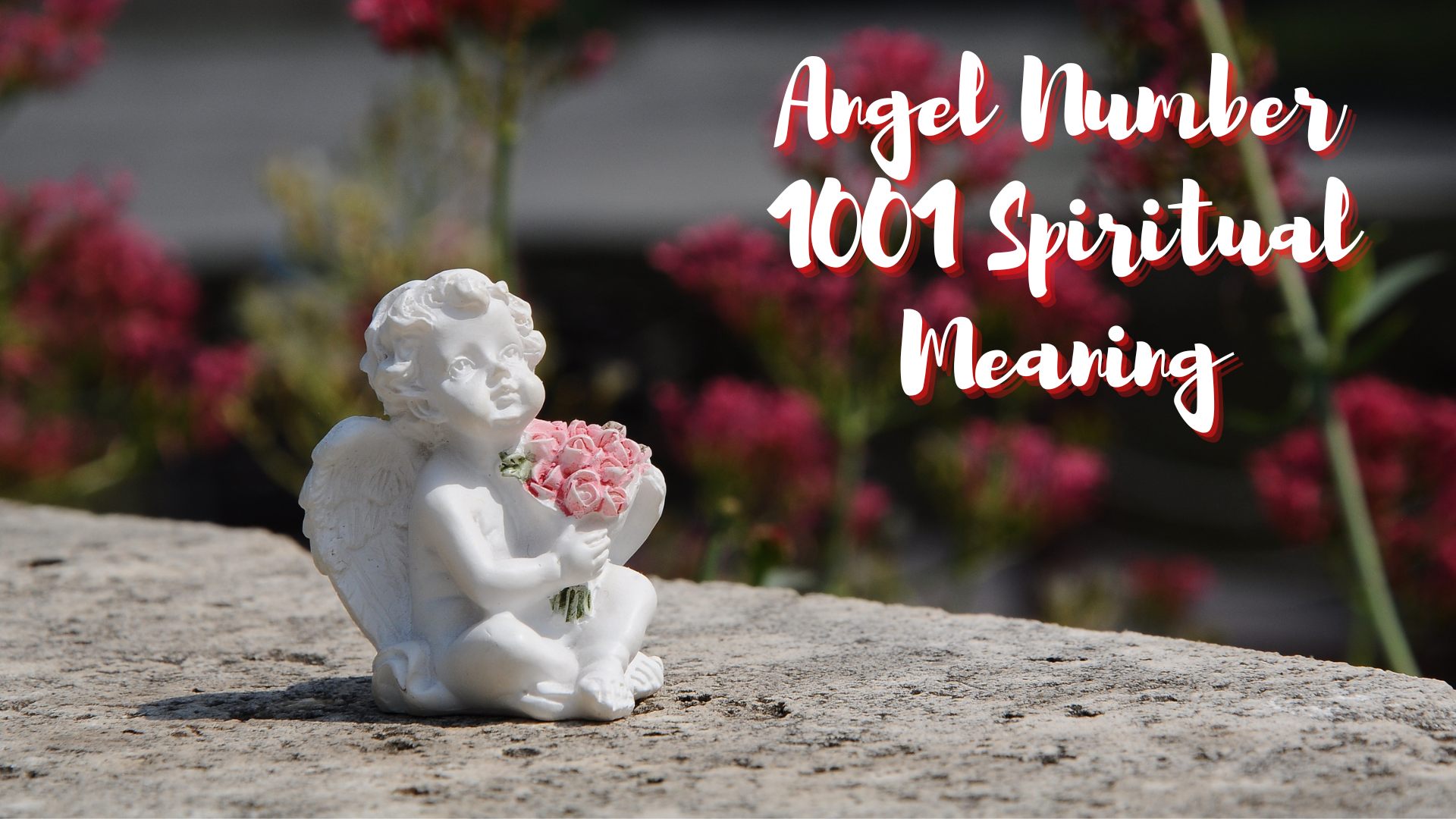 A cute angel figurine holding a pink flower with words Angel Number 1001 Spiritual Meaning