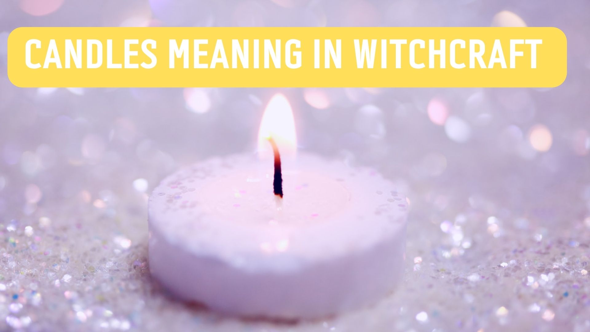Candles Meaning In Witchcraft - Detailed Guide For Beginners