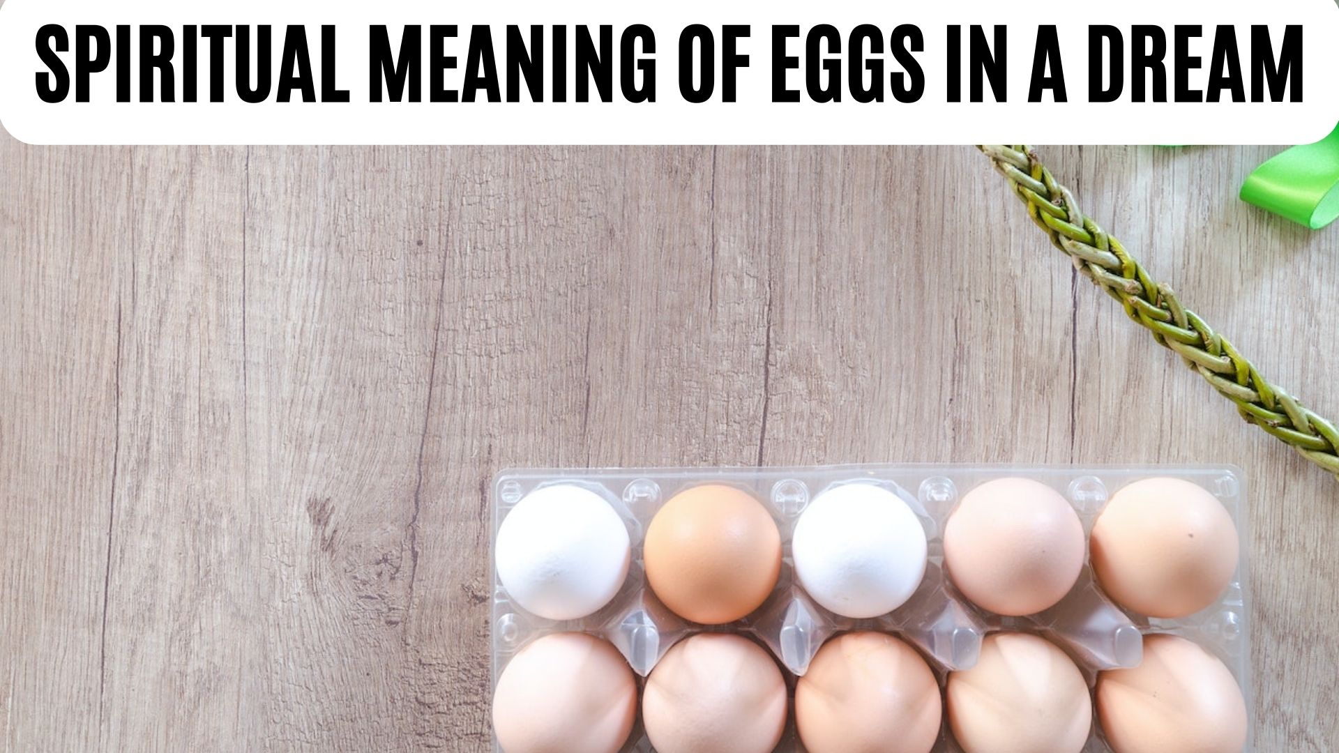 Spiritual Meaning Of Eggs In A Dream - Surprise And Prosperity