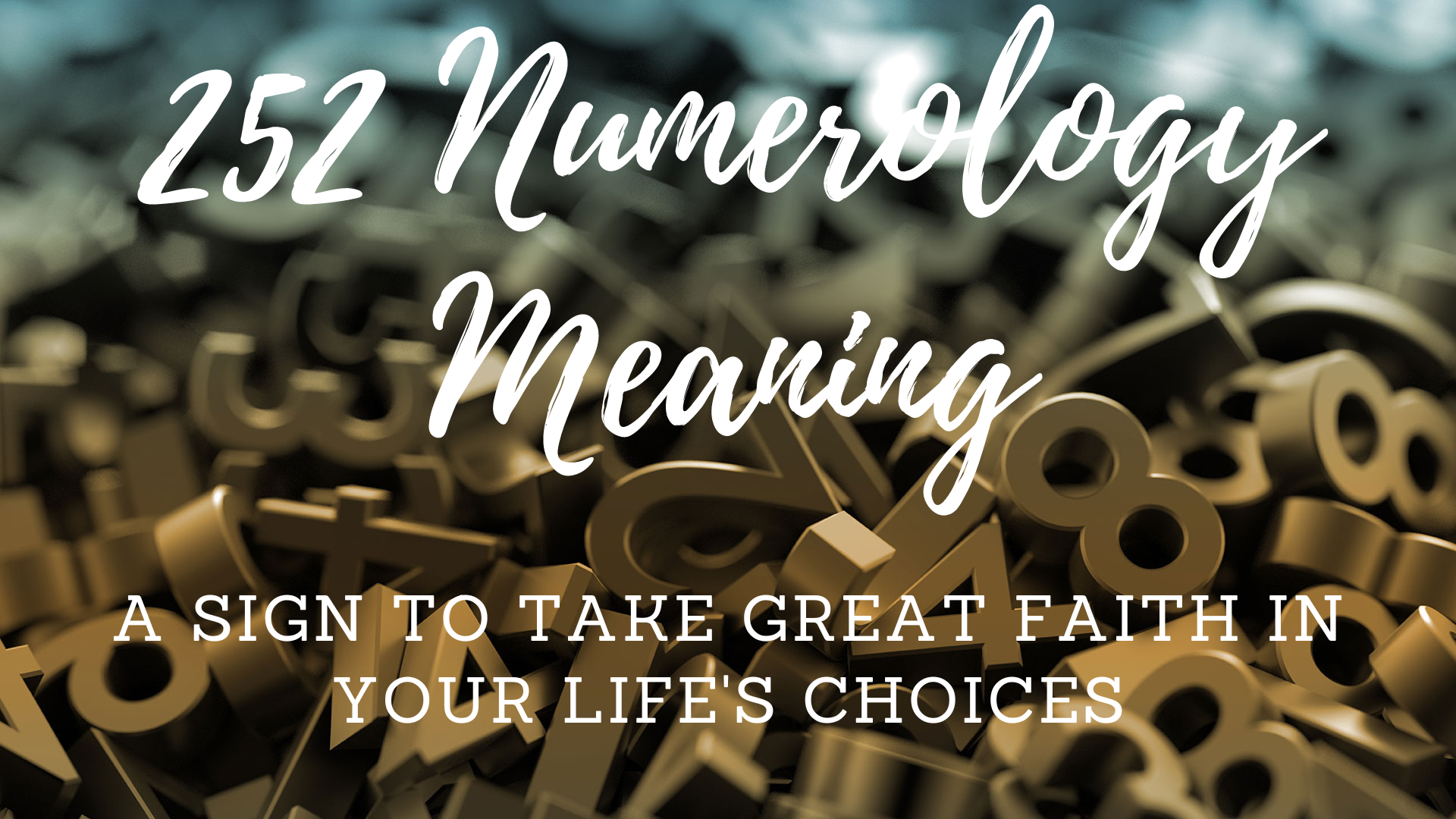 252 Numerology Meaning - A Sign To Take Great Faith In Your Life's Choices