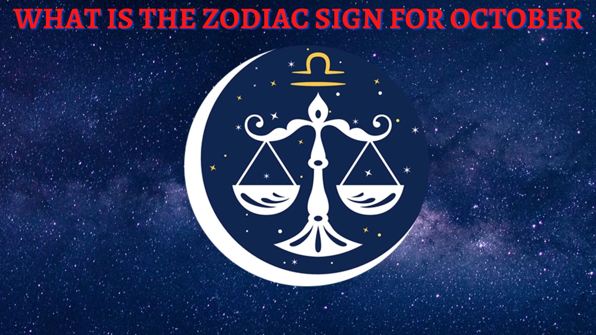 What Is The Zodiac Sign For October?