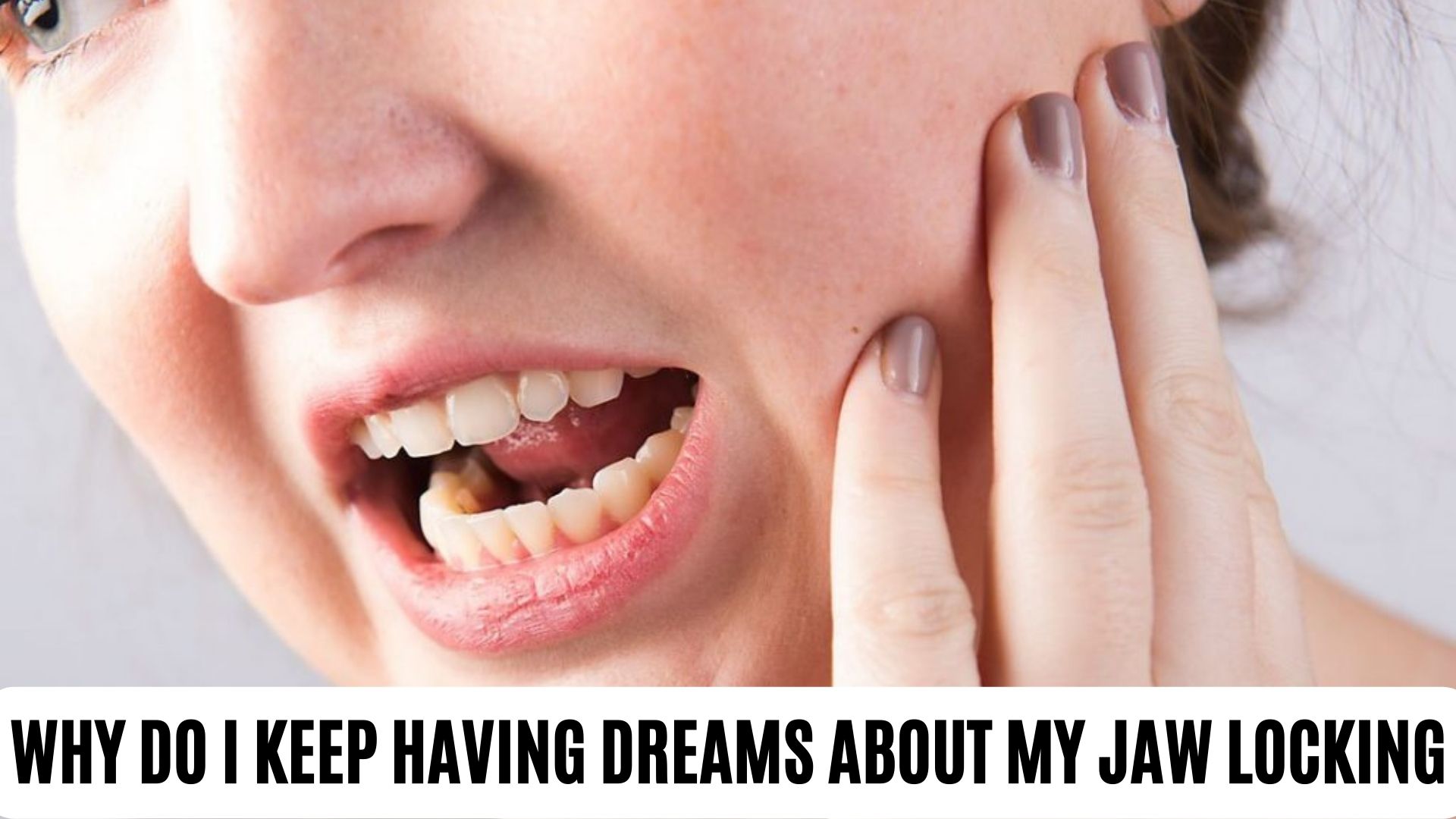 Why Do I Keep Having Dreams About My Jaw Locking