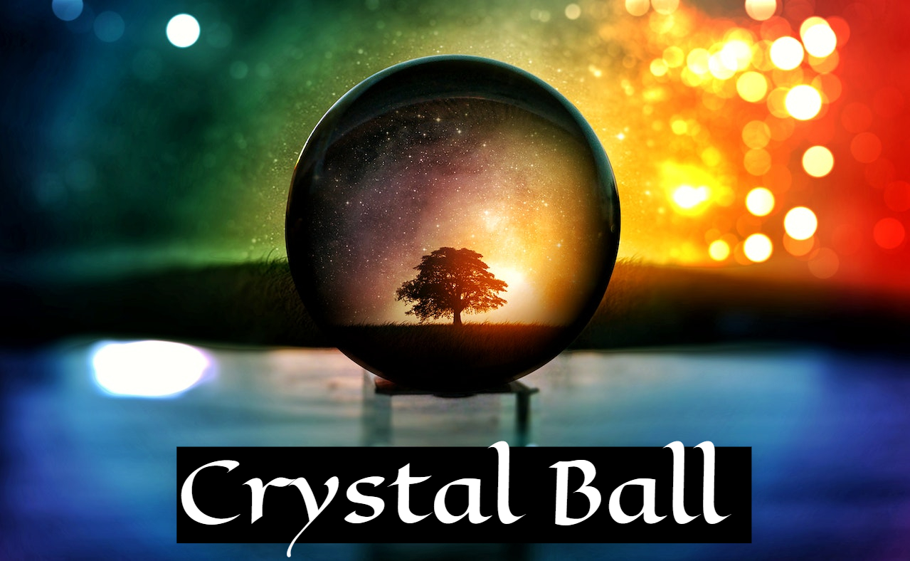 Crystal Ball - Predicting The Future
