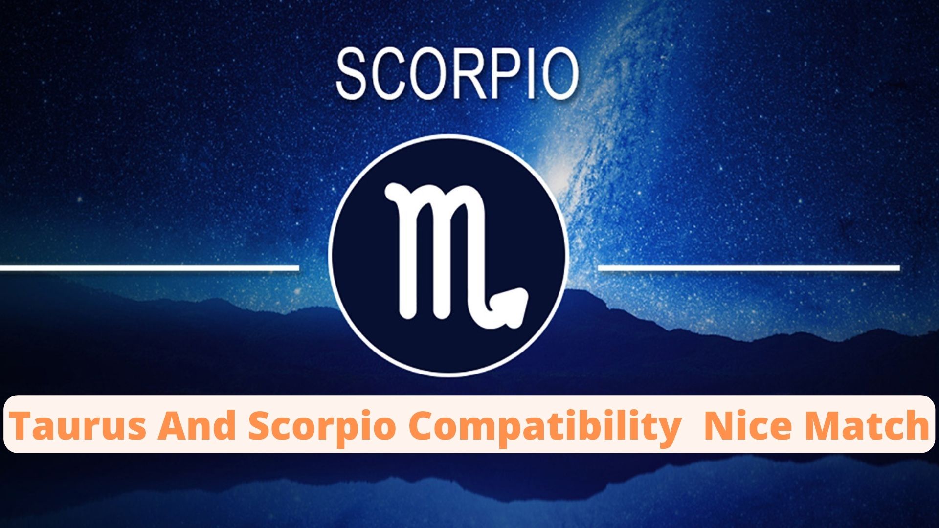 Taurus And Scorpio Compatibility - Nice Match